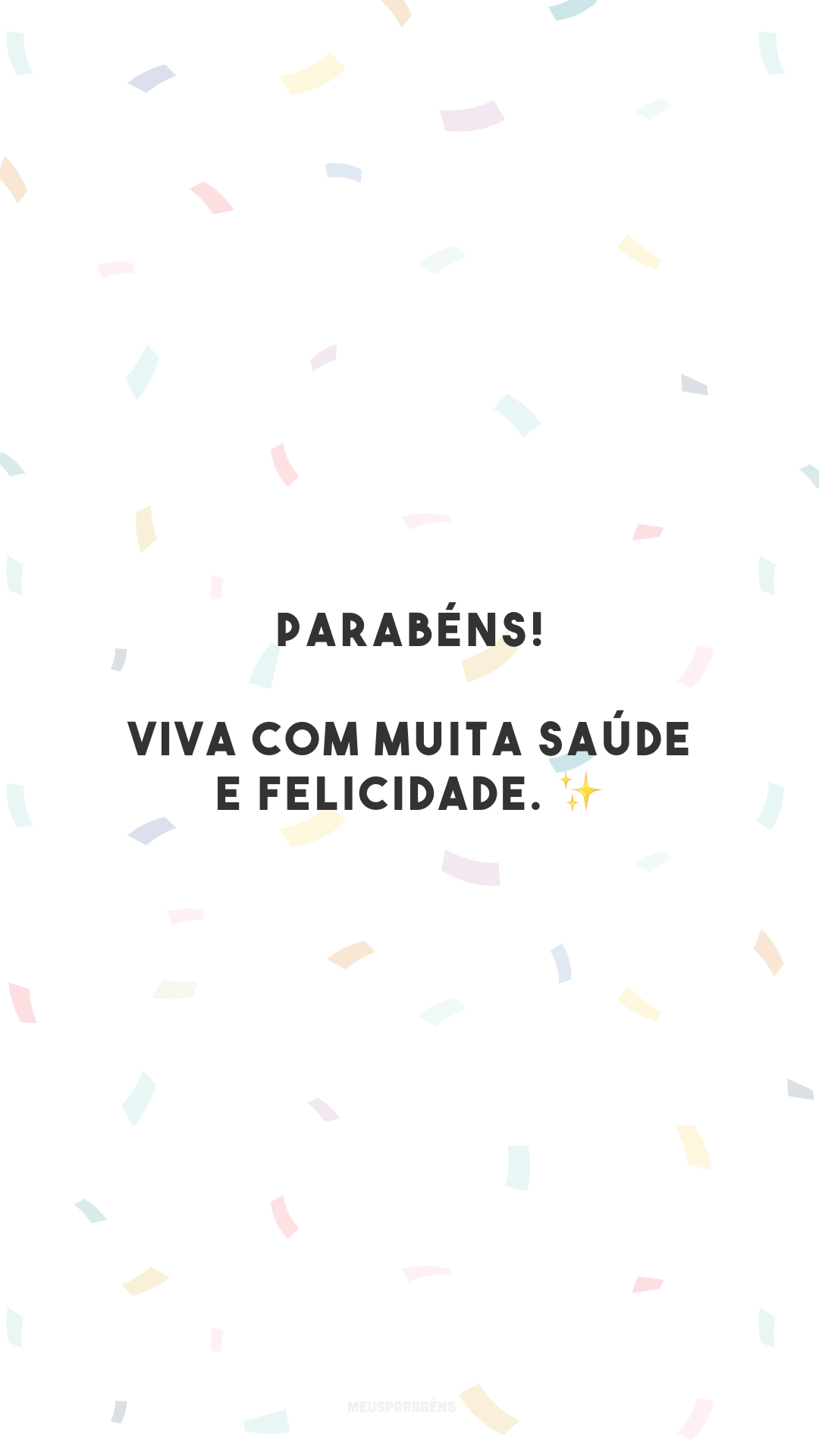 Parabéns! Viva com muita saúde e felicidade. ✨