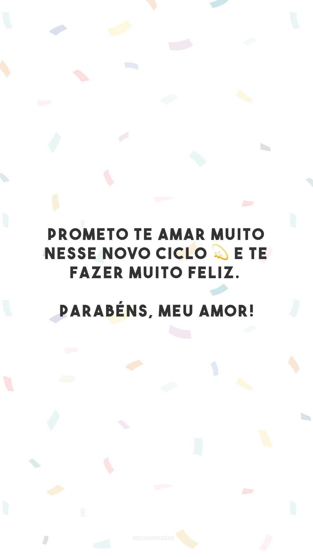 Prometo te amar muito nesse novo ciclo 💫 e te fazer muito feliz. Parabéns, meu amor!