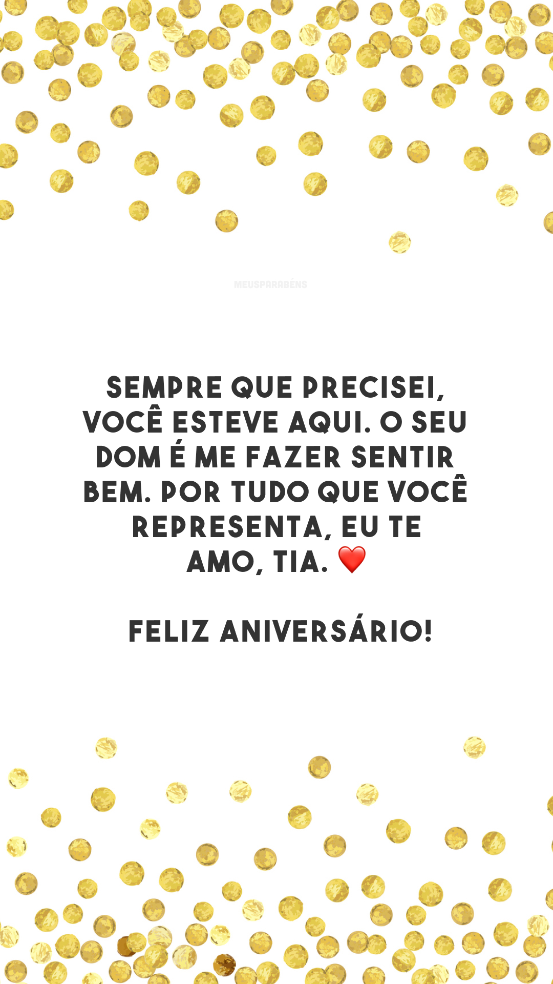 Sempre que precisei, você esteve aqui. O seu dom é me fazer sentir bem. Por tudo que você representa, eu te amo, tia. ❤️ Feliz aniversário!