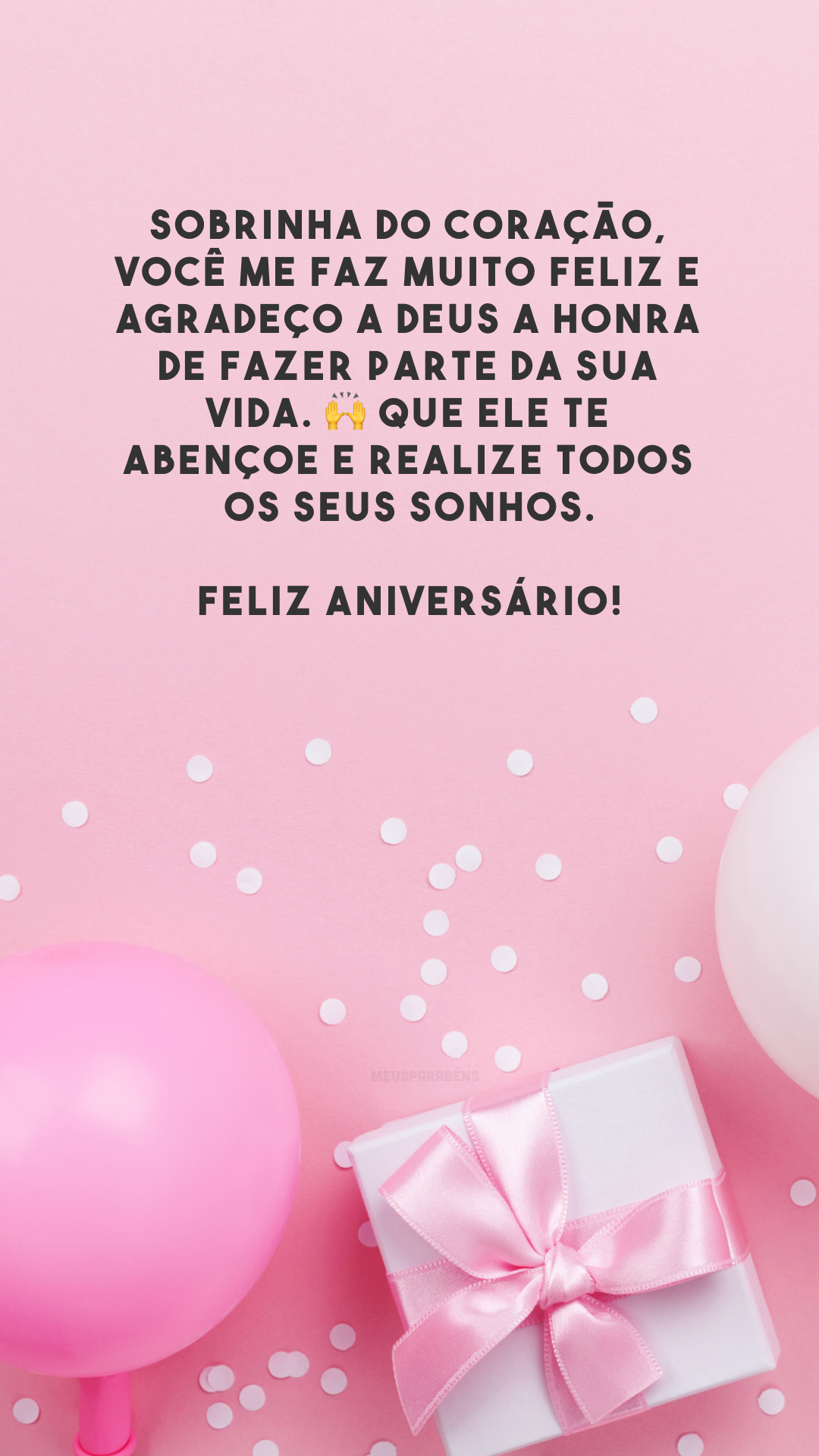 Sobrinha do coração, você me faz muito feliz e agradeço a Deus a honra de fazer parte da sua vida. 🙌 Que Ele te abençoe e realize todos os seus sonhos. Feliz aniversário!