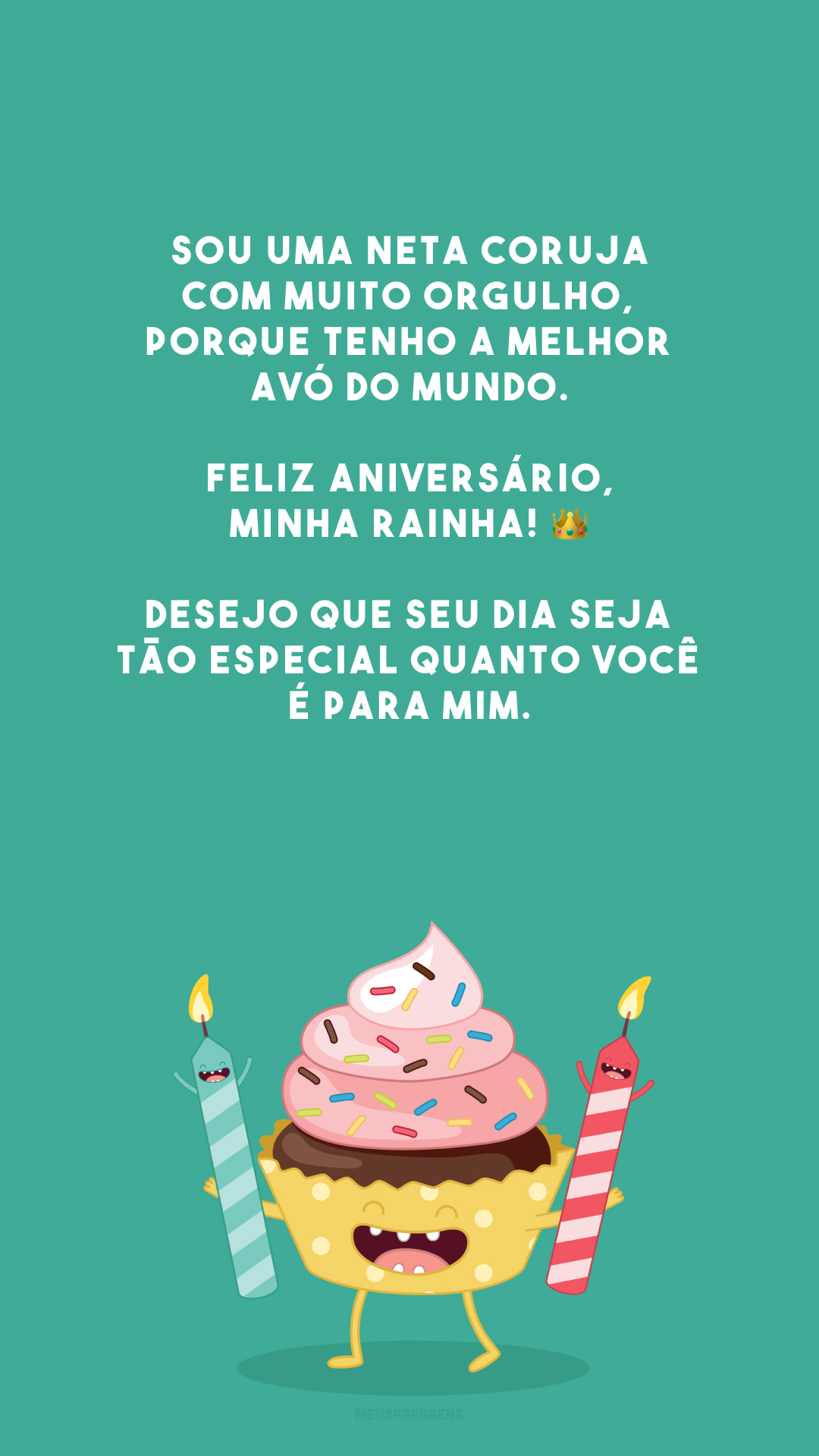 Sou uma neta coruja com muito orgulho, porque tenho a melhor avó do mundo. Feliz aniversário, minha rainha! 👑 Desejo que seu dia seja tão especial quanto você é para mim.