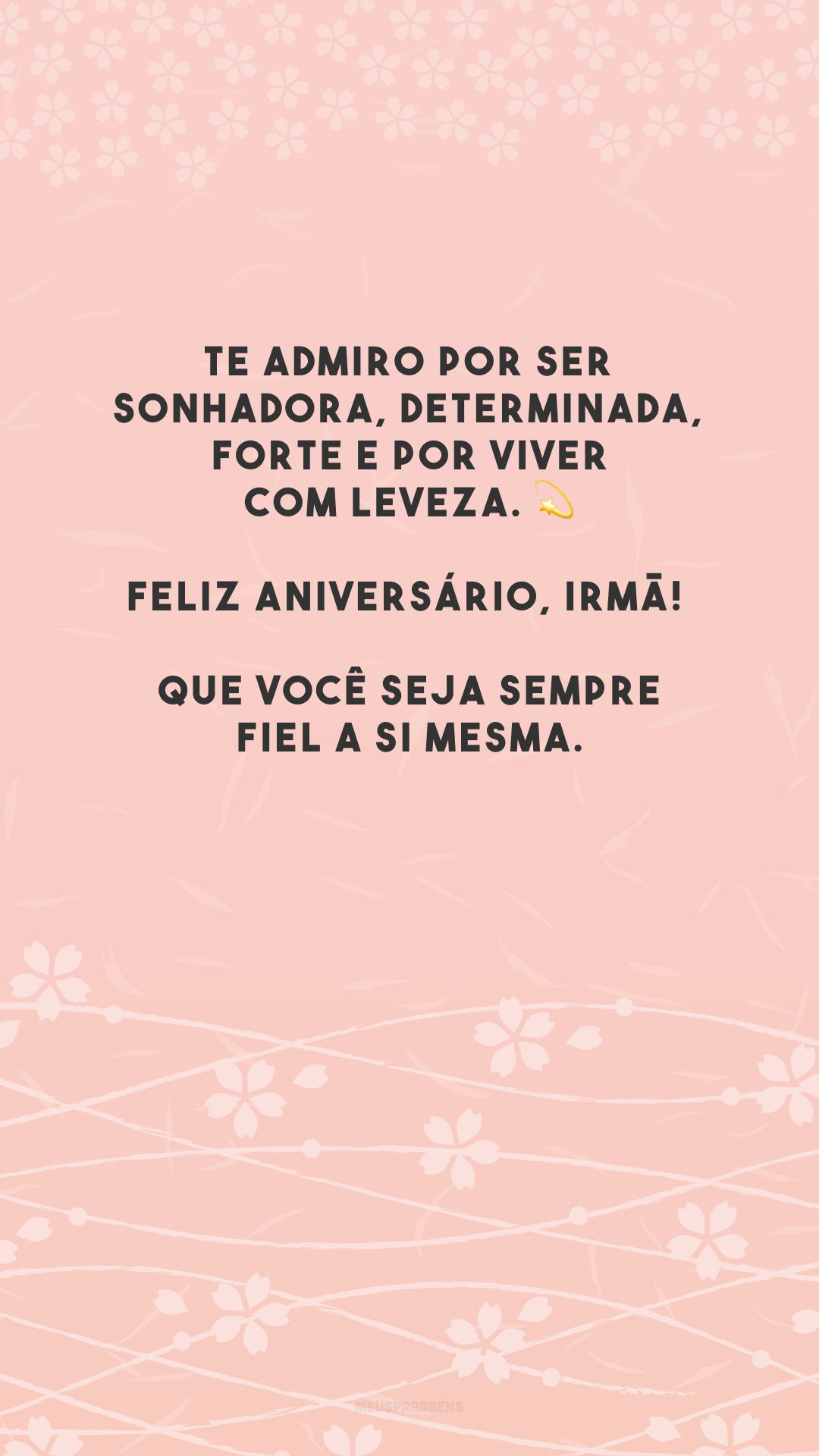 Te admiro por ser sonhadora, determinada, forte e por viver com leveza. 💫 Feliz aniversário, irmã! Que você seja sempre fiel a si mesma.