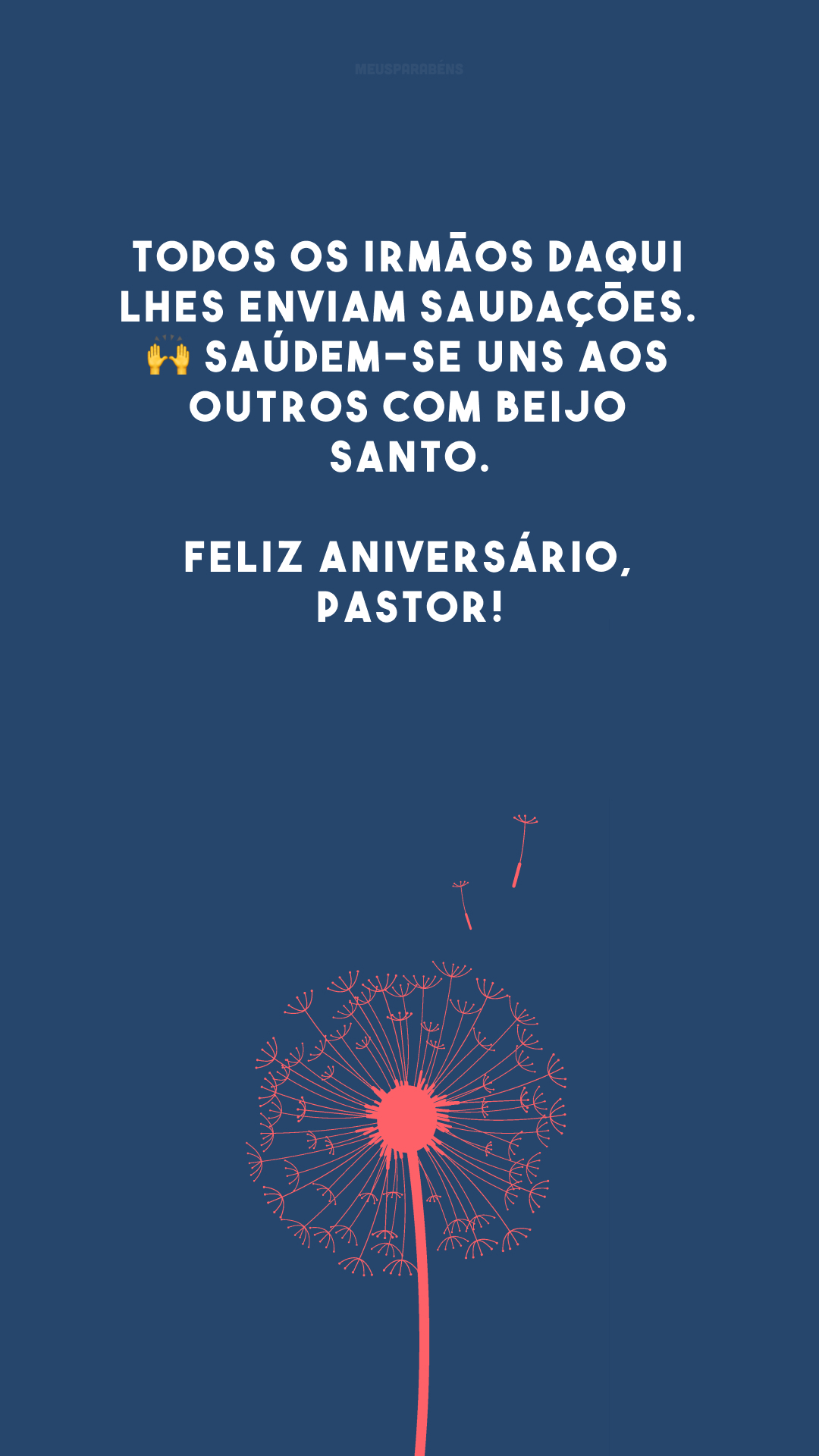 Todos os irmãos daqui lhes enviam saudações. 🙌 Saúdem-se uns aos outros com beijo santo. Feliz aniversário, pastor!