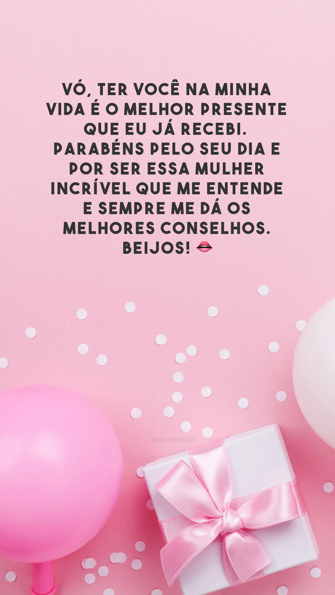 Vó, ter você na minha vida é o melhor presente que eu já recebi. Parabéns pelo seu dia e por ser essa mulher incrível que me entende e sempre me dá os melhores conselhos. Beijos! 👄