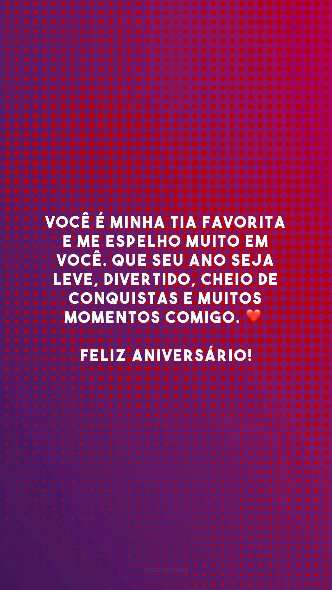 Você é minha tia favorita e me espelho muito em você. Que seu ano seja leve, divertido, cheio de conquistas e muitos momentos comigo. ❤️ Feliz aniversário!