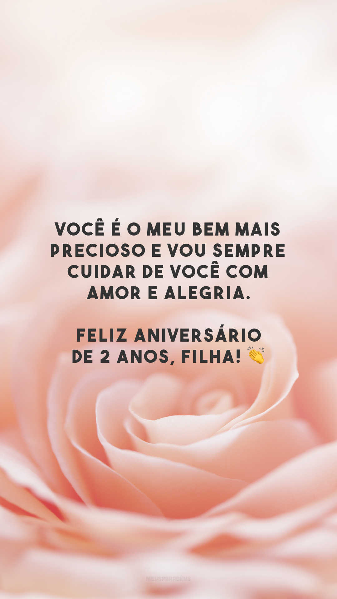 Você é o meu bem mais precioso e vou sempre cuidar de você com amor e alegria. Feliz aniversário de 2 anos, filha! 👏