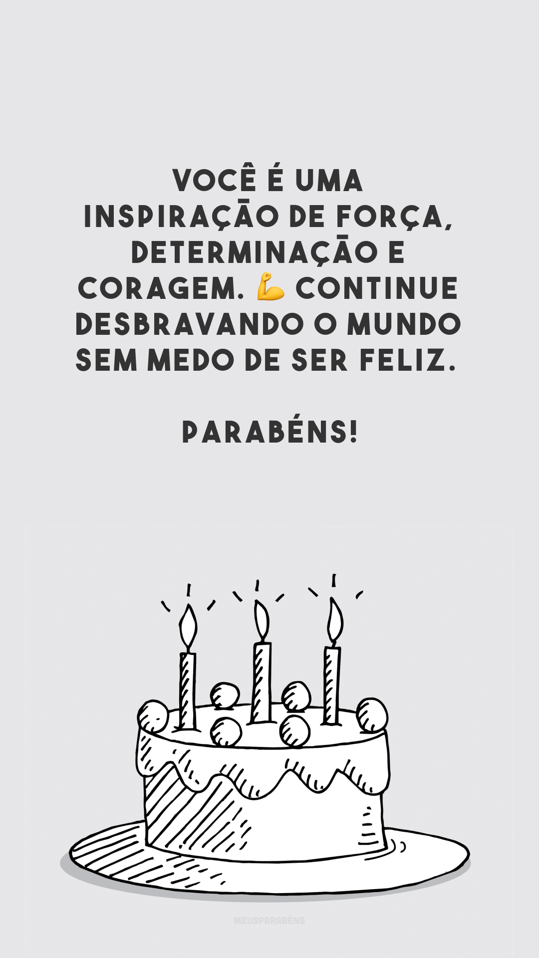 Você é uma inspiração de força, determinação e coragem. 💪 Continue desbravando o mundo sem medo de ser feliz. Parabéns!