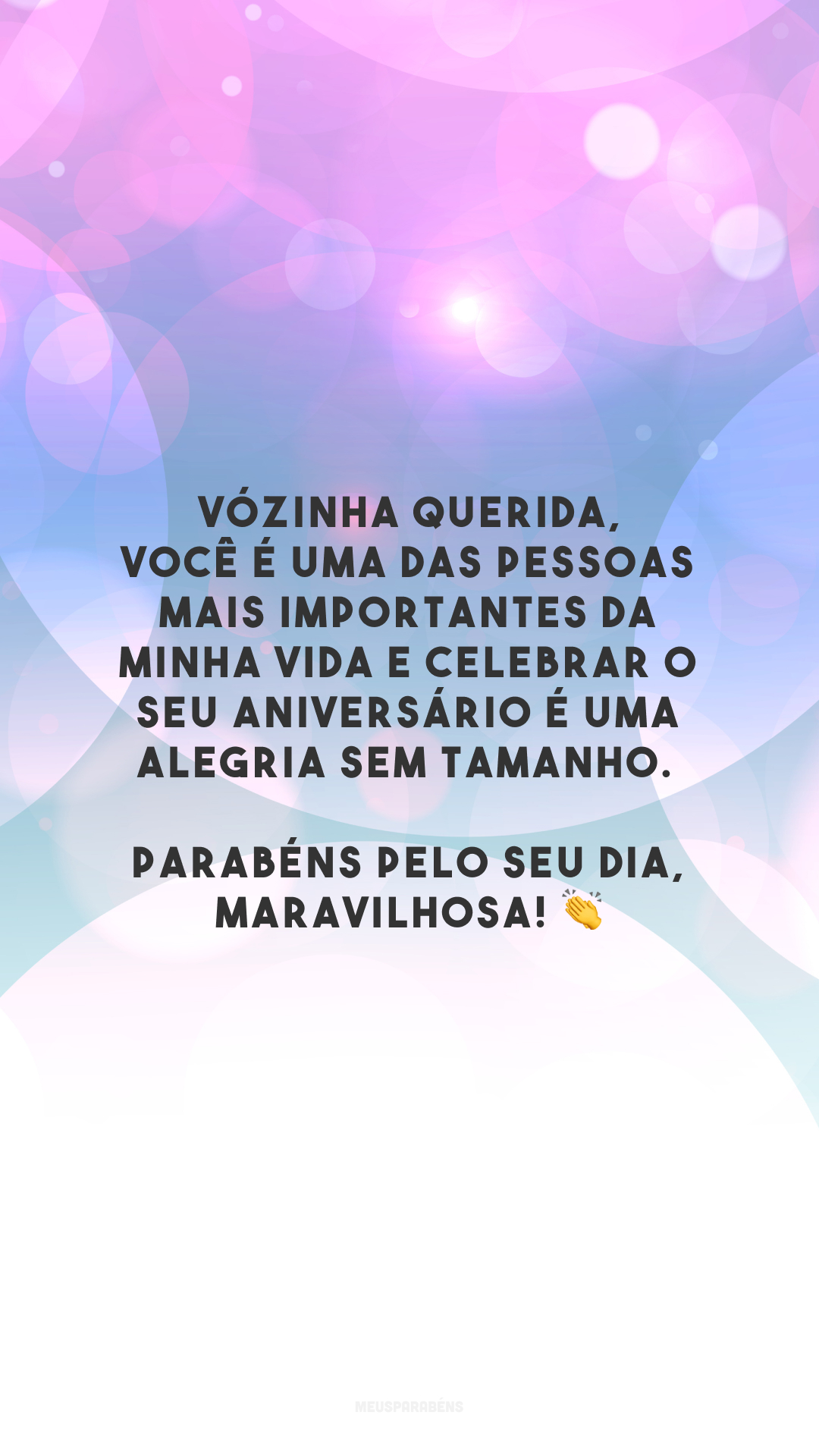 Vózinha querida, você é uma das pessoas mais importantes da minha vida e celebrar o seu aniversário é uma alegria sem tamanho. Parabéns pelo seu dia, maravilhosa! 👏