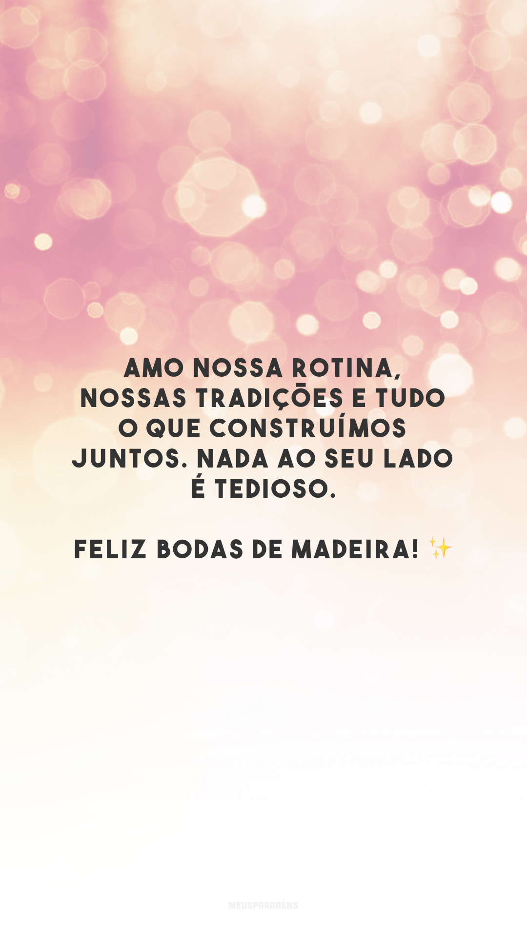 Amo nossa rotina, nossas tradições e tudo o que construímos juntos. Nada ao seu lado é tedioso. Feliz bodas de madeira! ✨