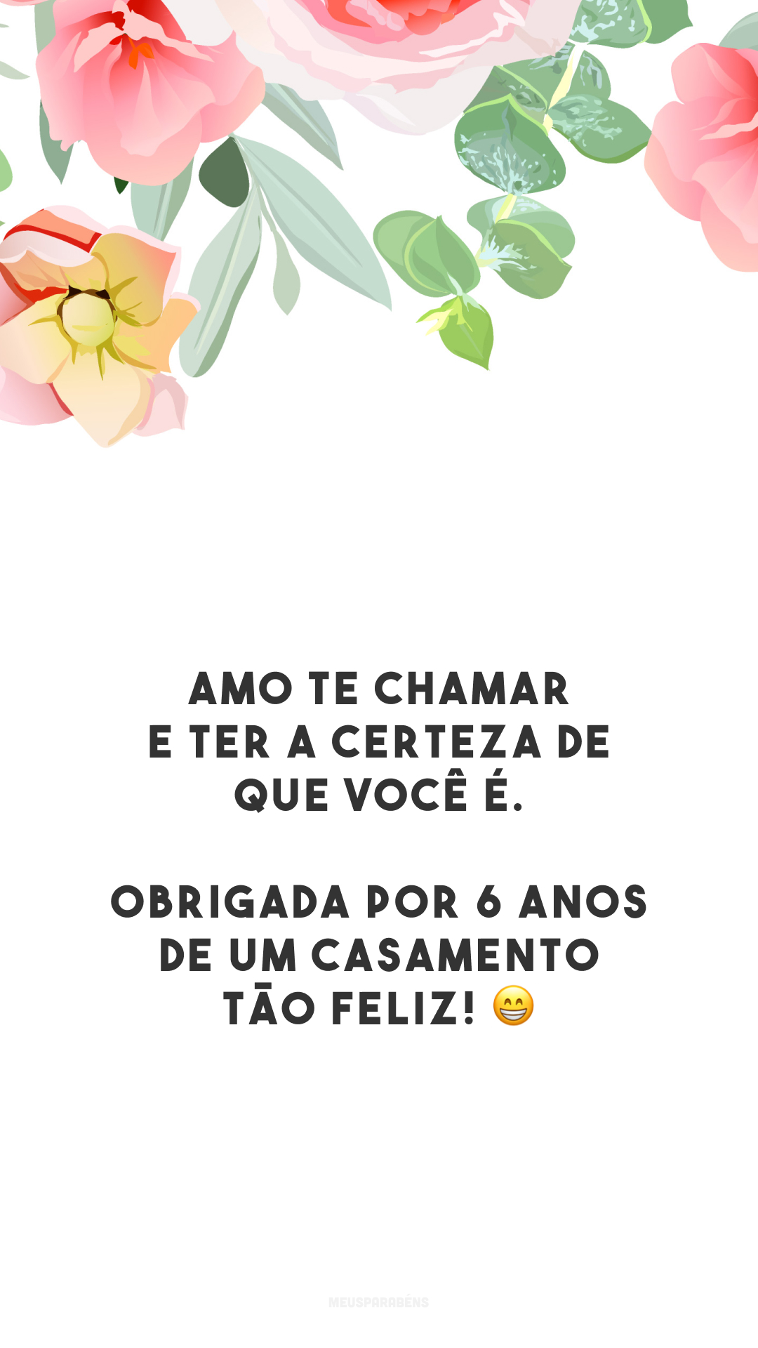 Amo te chamar de meu e ter a certeza de que você é. Obrigada por 6 anos de um casamento tão feliz! 😁