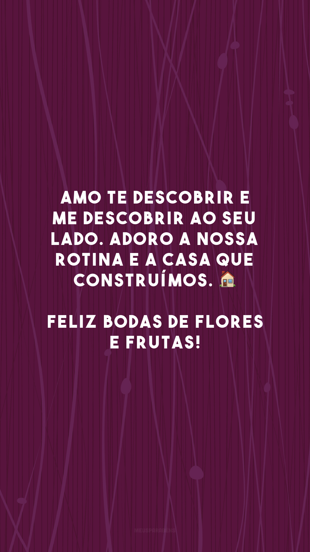 Amo te descobrir e me descobrir ao seu lado. Adoro a nossa rotina e a casa que construímos. 🏠 Feliz bodas de flores e frutas!