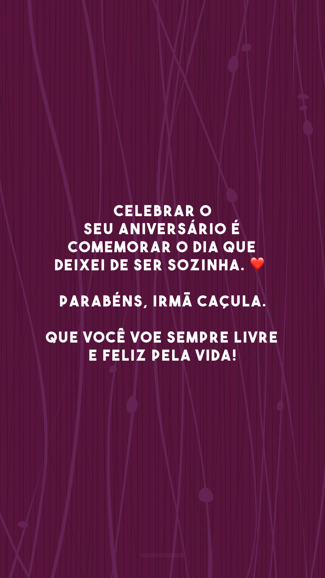 Celebrar o seu aniversário é comemorar o dia que deixei de ser sozinha. ❤️ Parabéns, irmã caçula. Que você voe sempre livre e feliz pela vida!