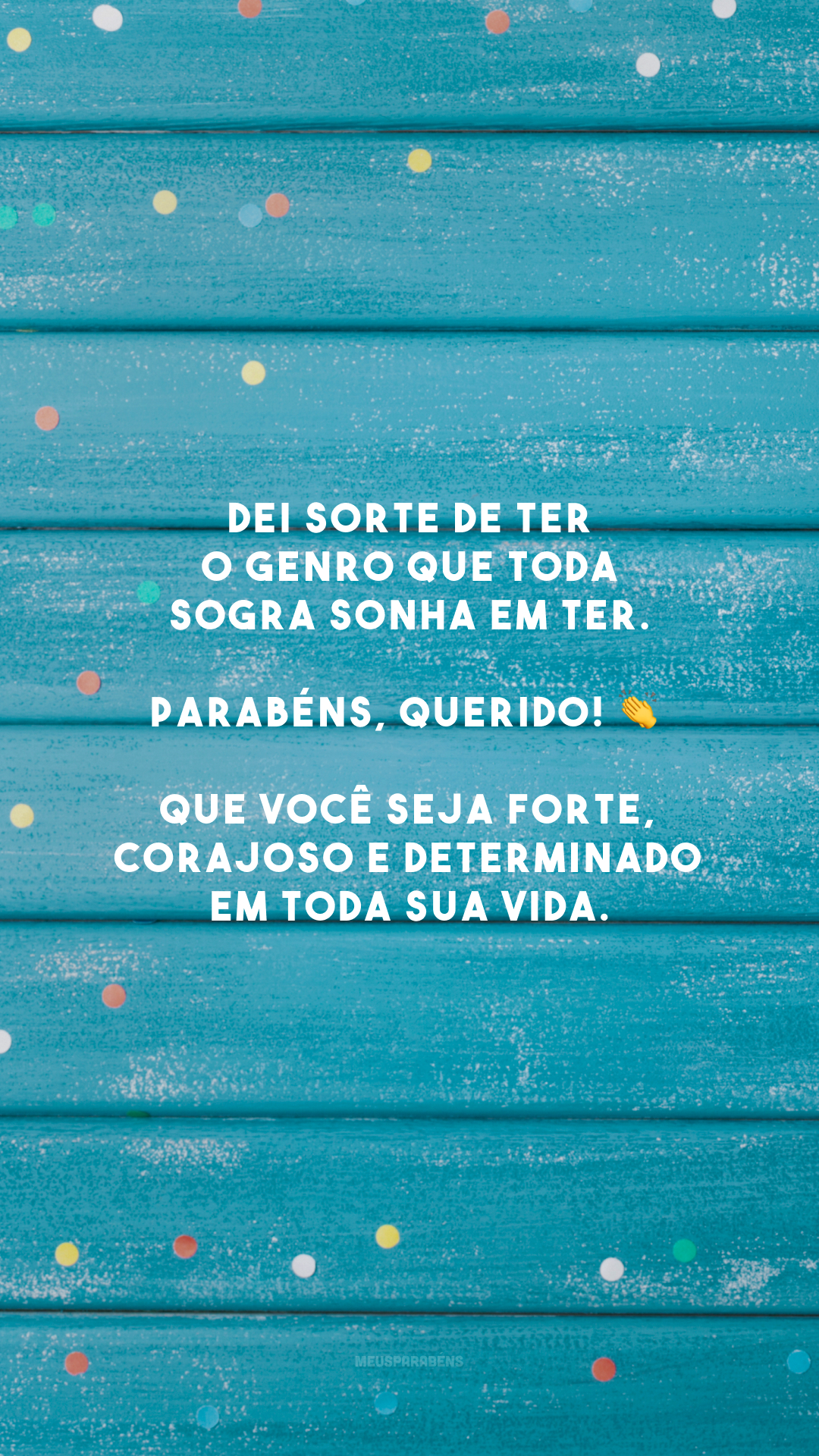 Dei sorte de ter o genro que toda sogra sonha em ter. Parabéns, querido! 👏 Que você seja forte, corajoso e determinado em toda sua vida.