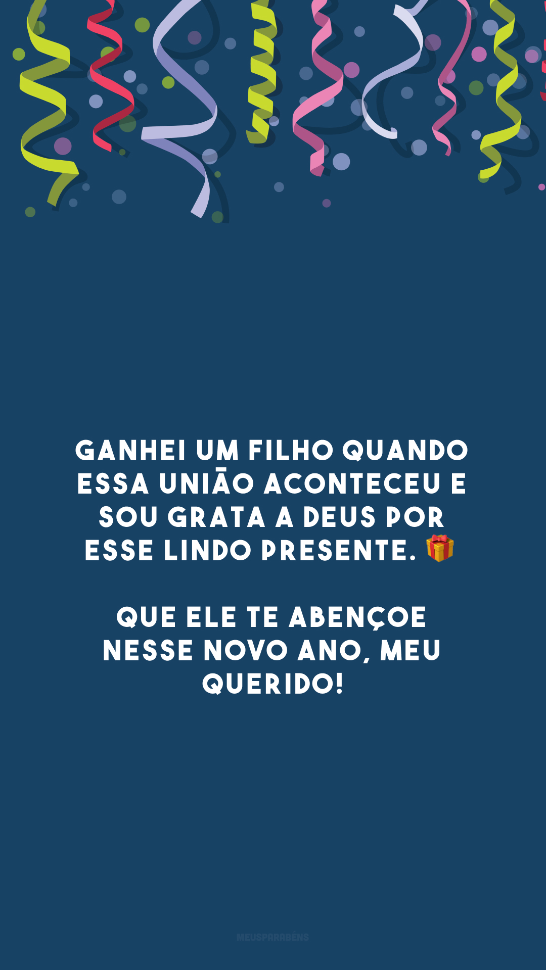 Ganhei um filho quando essa união aconteceu e sou grata a Deus por esse lindo presente. 🎁 Que Ele te abençoe nesse novo ano, meu querido!