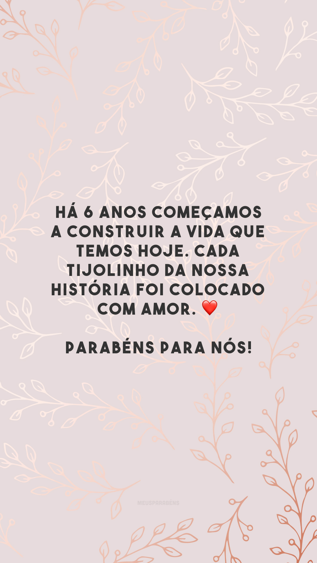 Há 6 anos começamos a construir a vida que temos hoje. Cada tijolinho da nossa história foi colocado com amor. ❤️ Parabéns para nós!