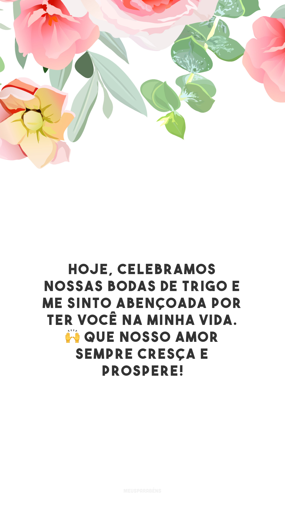 Hoje, celebramos nossas bodas de trigo e me sinto abençoada por ter você na minha vida. 🙌 Que nosso amor sempre cresça e prospere!