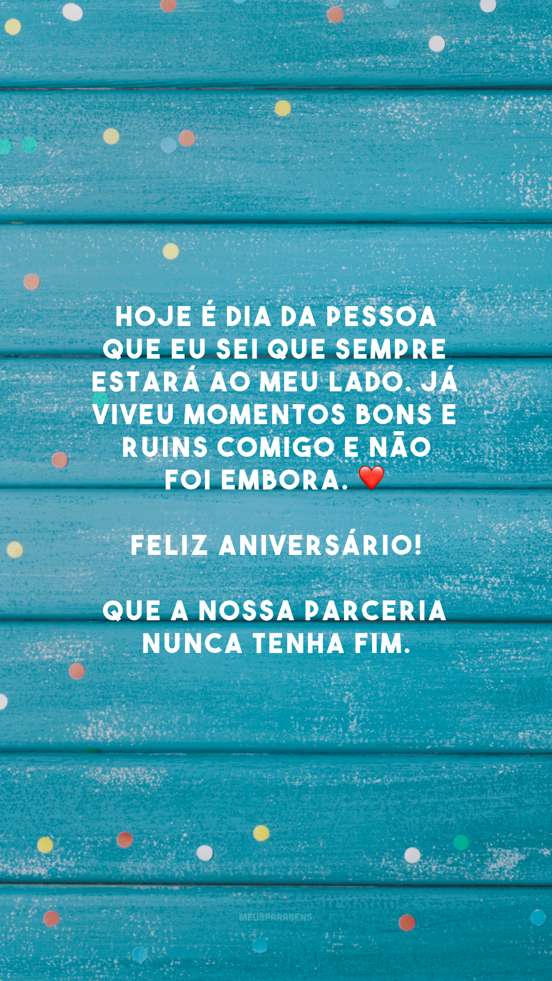 Hoje é dia da pessoa que eu sei que sempre estará ao meu lado. Já viveu momentos bons e ruins comigo e não foi embora. ❤️ Feliz aniversário! Que a nossa parceria nunca tenha fim.