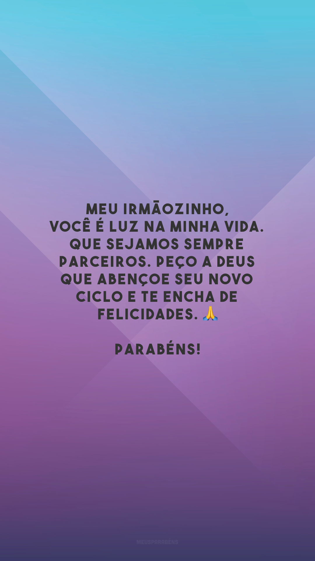 Meu irmãozinho, você é luz na minha vida. Que sejamos sempre parceiros. Peço a Deus que abençoe seu novo ciclo e te encha de felicidades. 🙏 Parabéns!