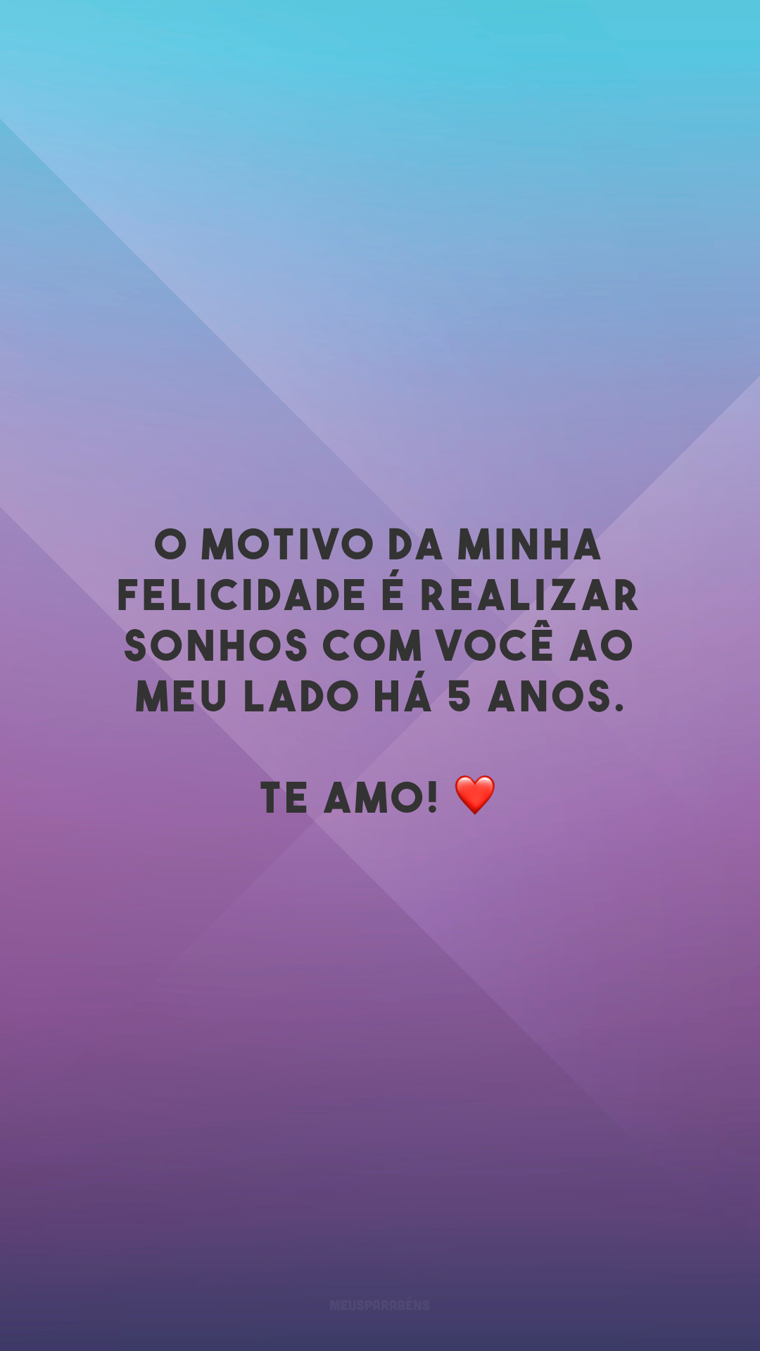 O motivo da minha felicidade é realizar sonhos com você ao meu lado há 5 anos. Te amo! ❤️