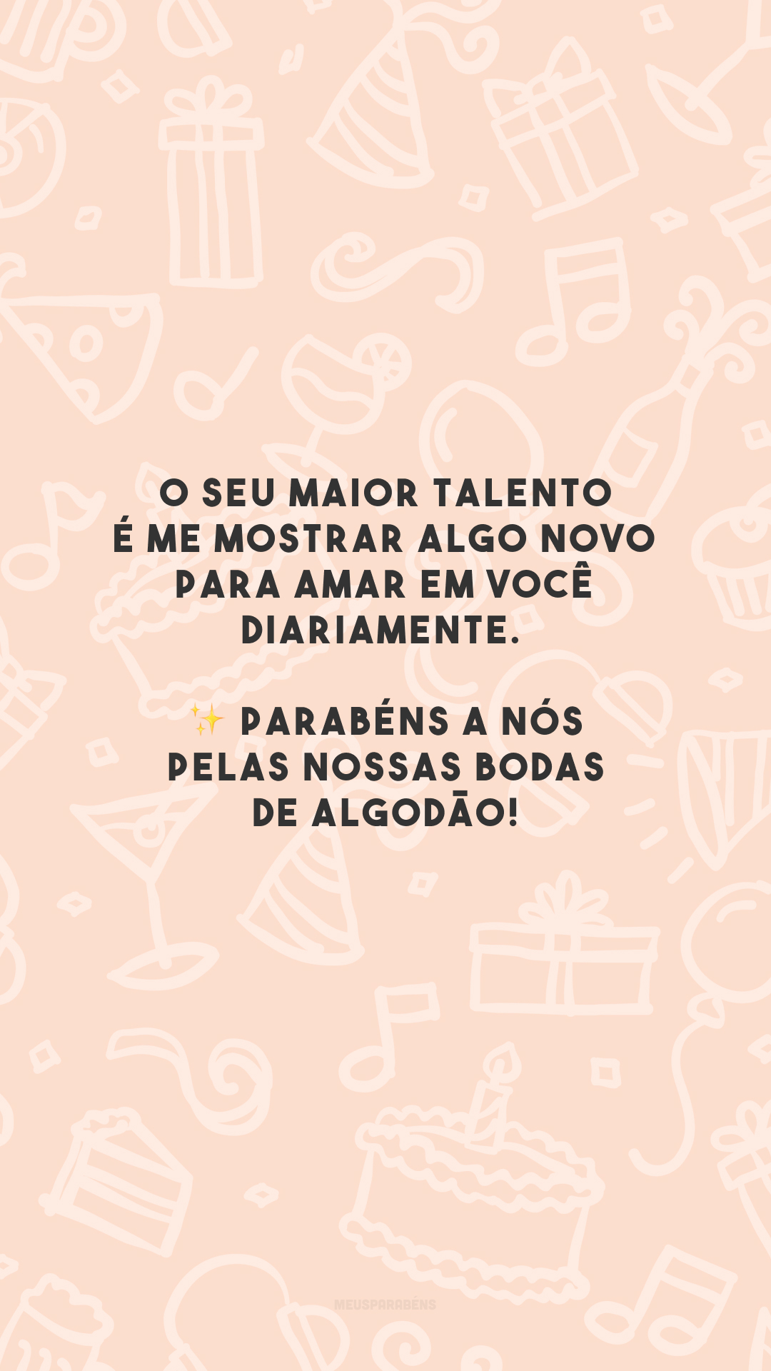 O seu maior talento é me mostrar algo novo para amar em você diariamente. ✨ Parabéns a nós pelas nossas bodas de algodão!