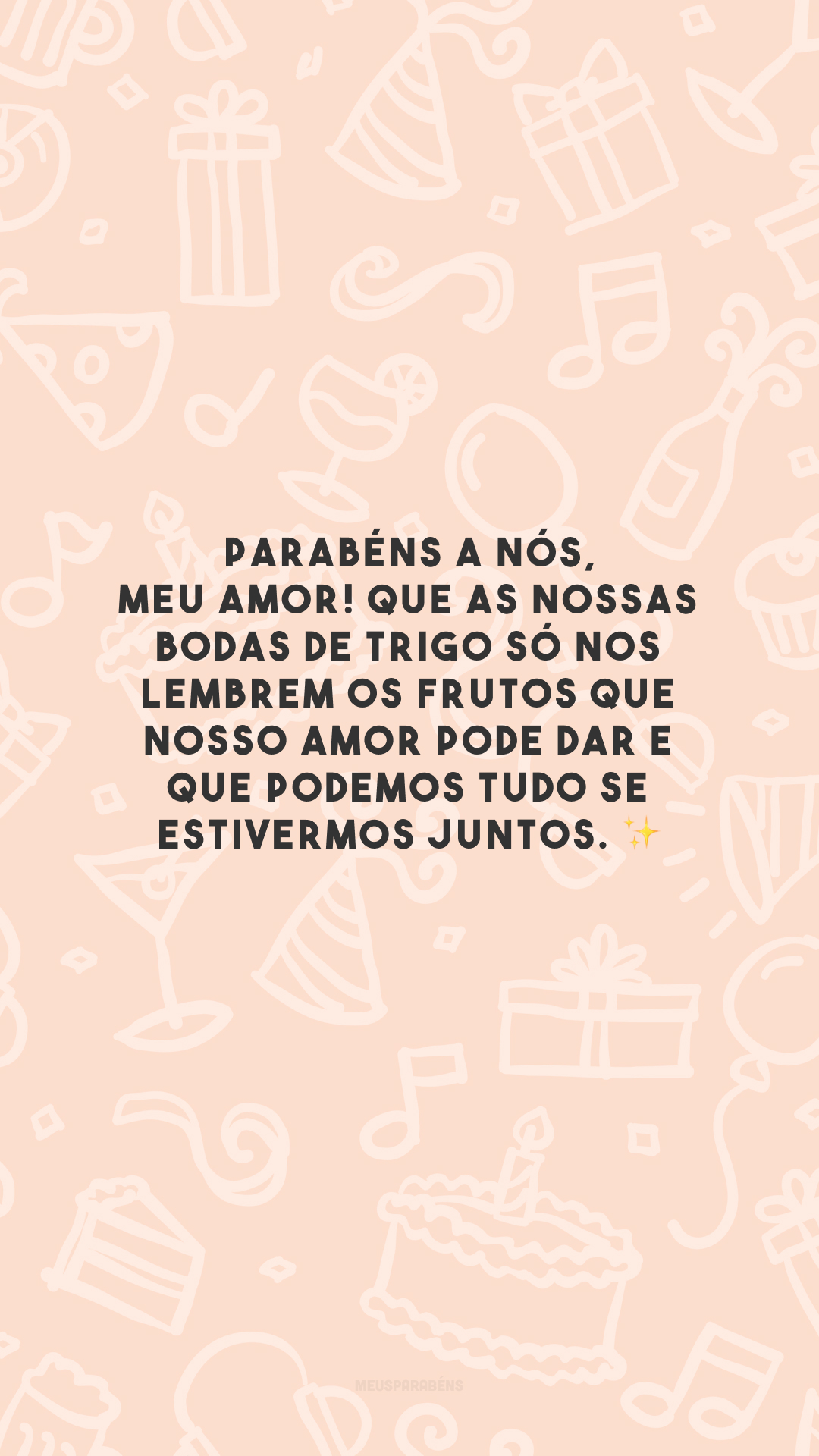 Parabéns a nós, meu amor! Que as nossas bodas de trigo só nos lembrem os frutos que nosso amor pode dar e que podemos tudo se estivermos juntos. ✨