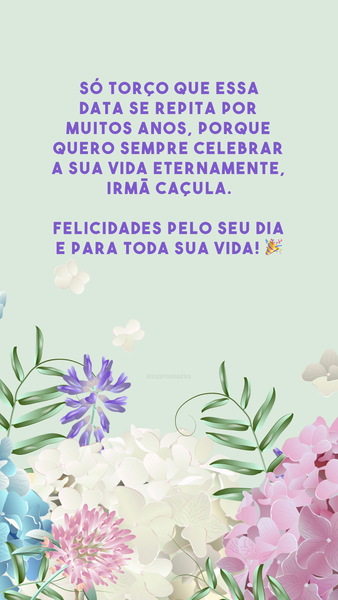 Só torço que essa data se repita por muitos anos, porque quero sempre celebrar a sua vida eternamente, irmã caçula. Felicidades pelo seu dia e para toda sua vida! 🎉