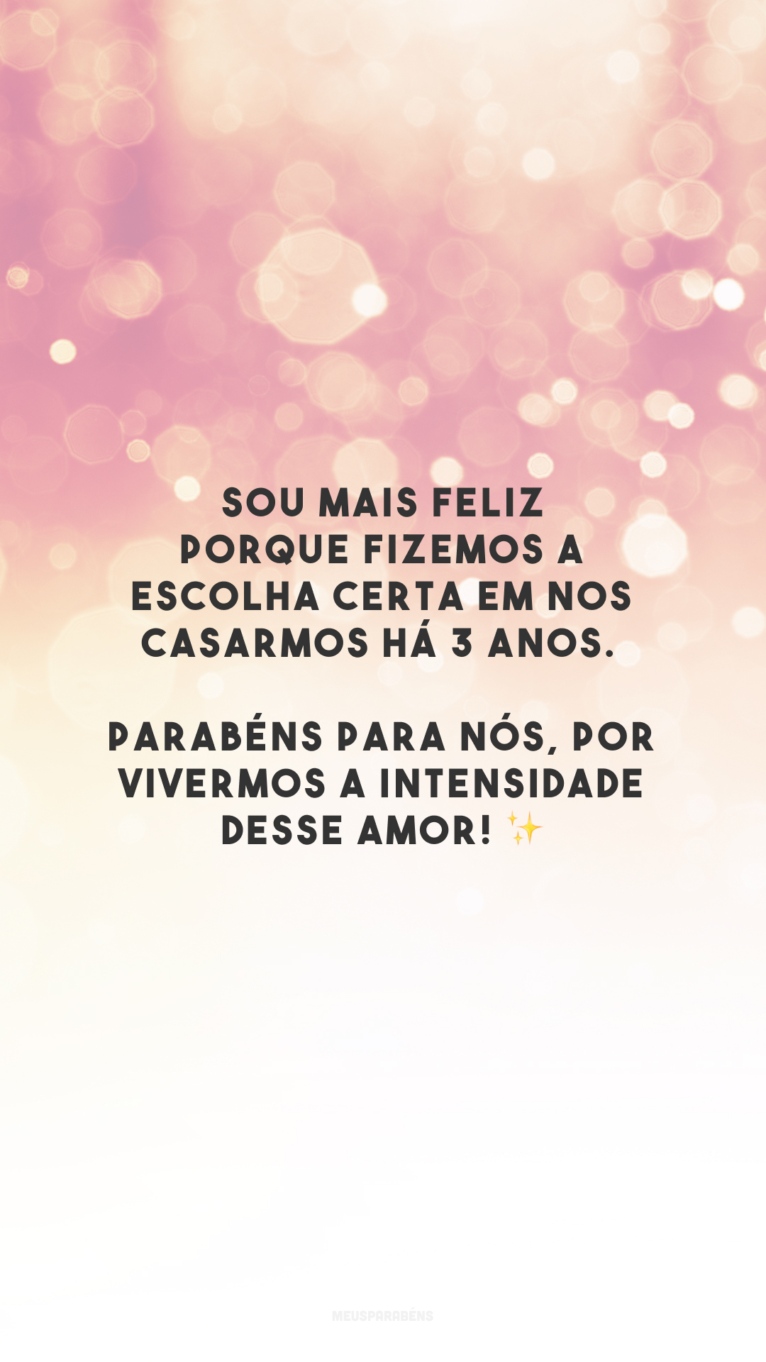 Sou mais feliz porque fizemos a escolha certa em nos casarmos há 3 anos. Parabéns para nós, por vivermos a intensidade desse amor! ✨