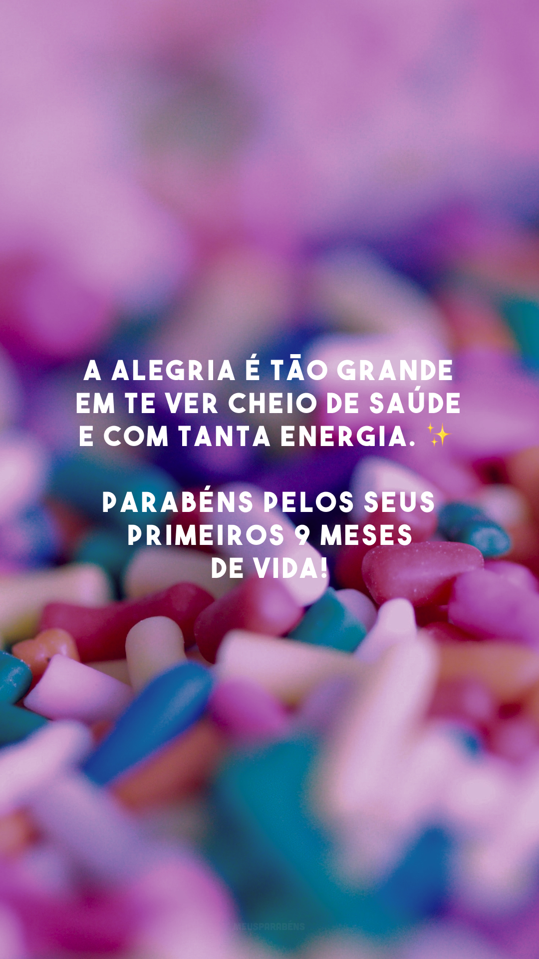 A alegria é tão grande em te ver cheio de saúde e com tanta energia. ✨ Parabéns pelos seus primeiros 9 meses de vida!