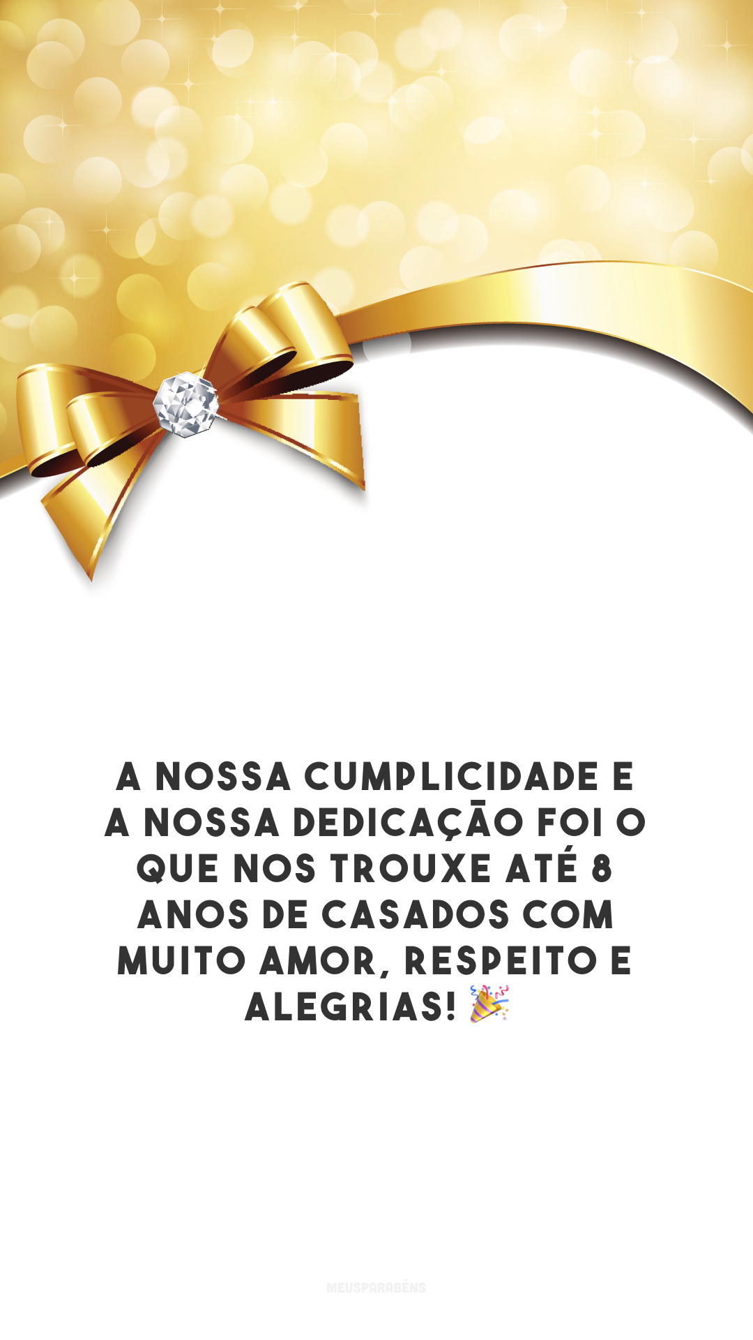 A nossa cumplicidade e a nossa dedicação foi o que nos trouxe até 8 anos de casados com muito amor, respeito e alegrias! 🎉