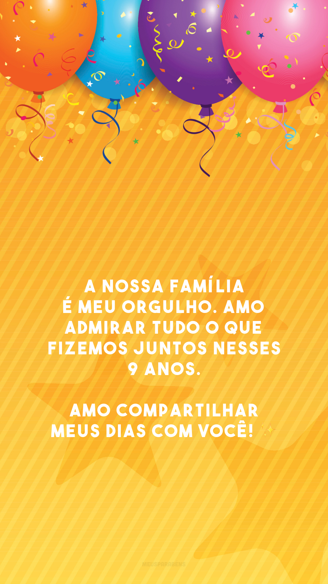 A nossa família é meu orgulho. Amo admirar tudo o que fizemos juntos nesses 9 anos. Amo compartilhar meus dias com você! ✨