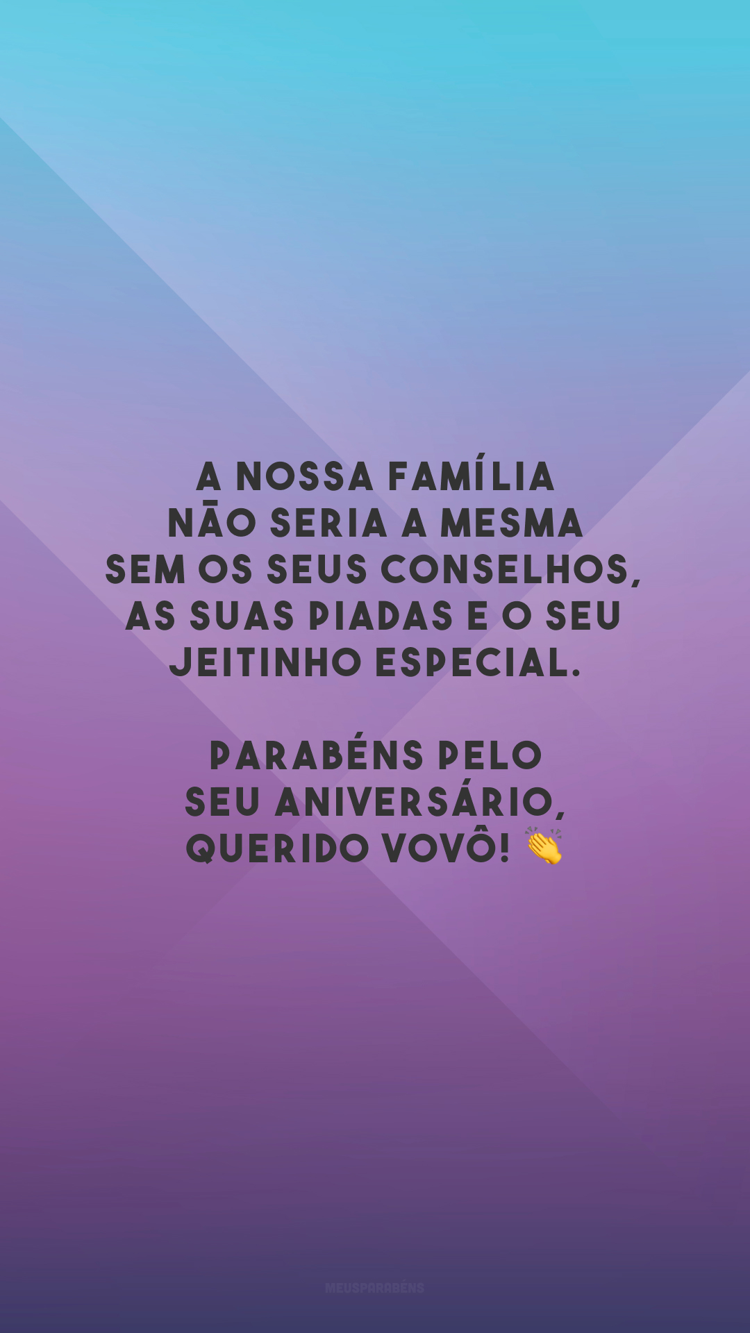 A nossa família não seria a mesma sem os seus conselhos, as suas piadas e o seu jeitinho especial. Parabéns pelo seu aniversário, querido vovô! 👏