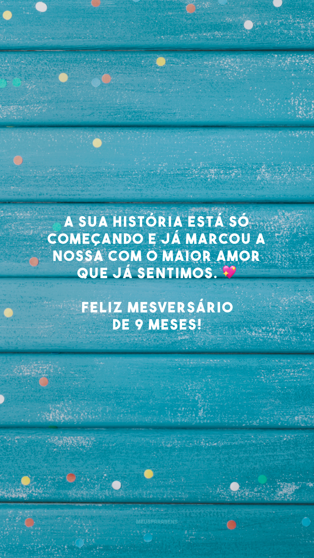 A sua história está só começando e já marcou a nossa com o maior amor que já sentimos. 💖 Feliz mesversário de 9 meses!