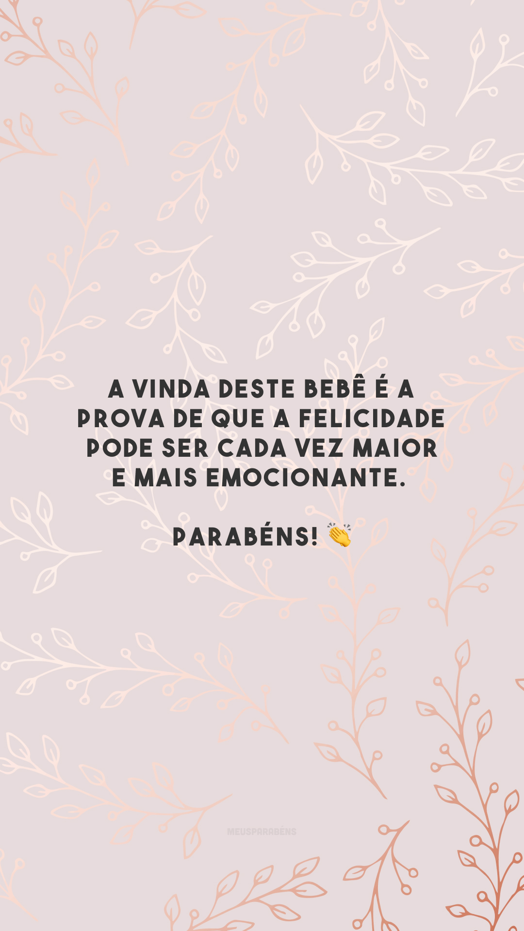 A vinda deste bebê é a prova de que a felicidade pode ser cada vez maior e mais emocionante. Parabéns! 👏