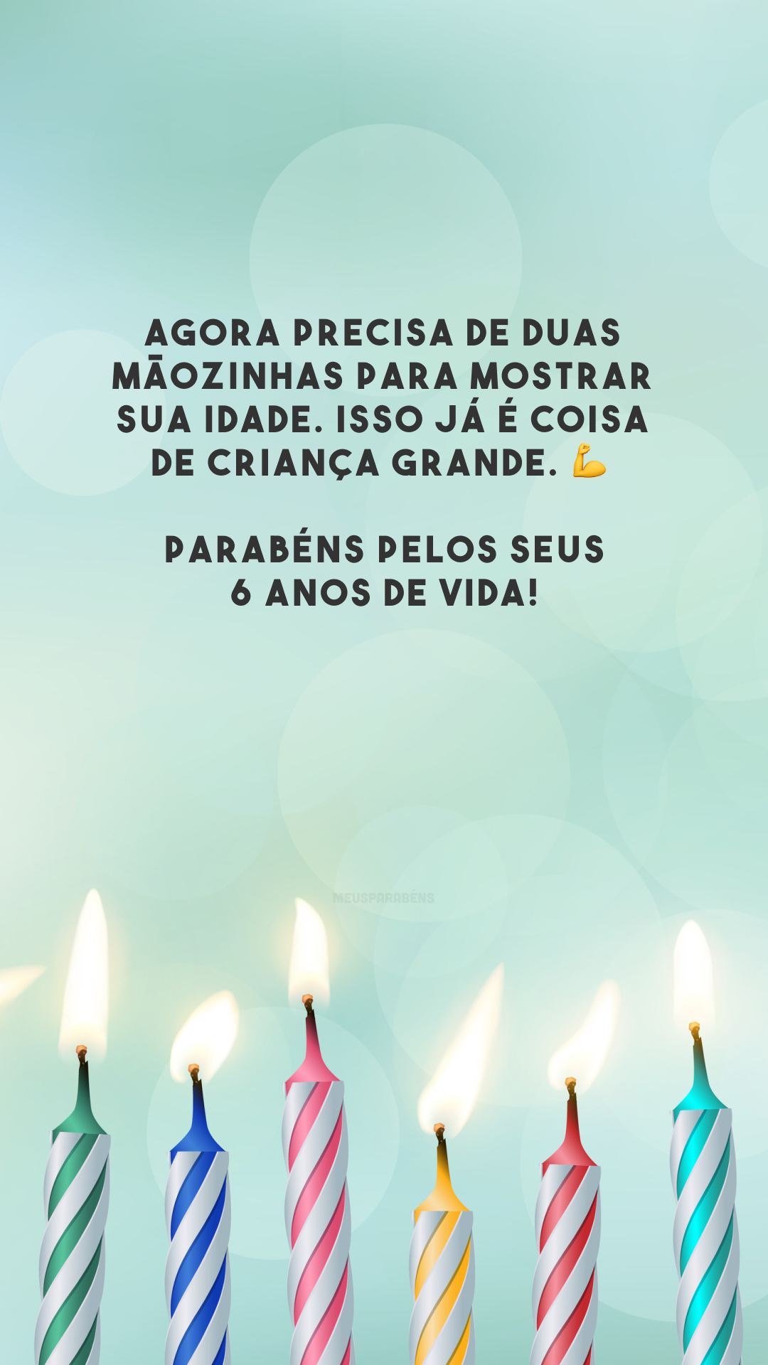 Agora precisa de duas mãozinhas para mostrar sua idade. Isso já é coisa de criança grande. 💪 Parabéns pelos seus 6 anos de vida!