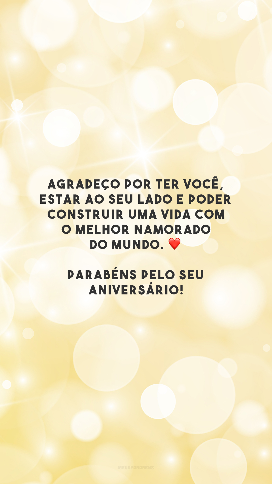 Agradeço por ter você, estar ao seu lado e poder construir uma vida com o melhor namorado do mundo. ❤️ Parabéns pelo seu aniversário!