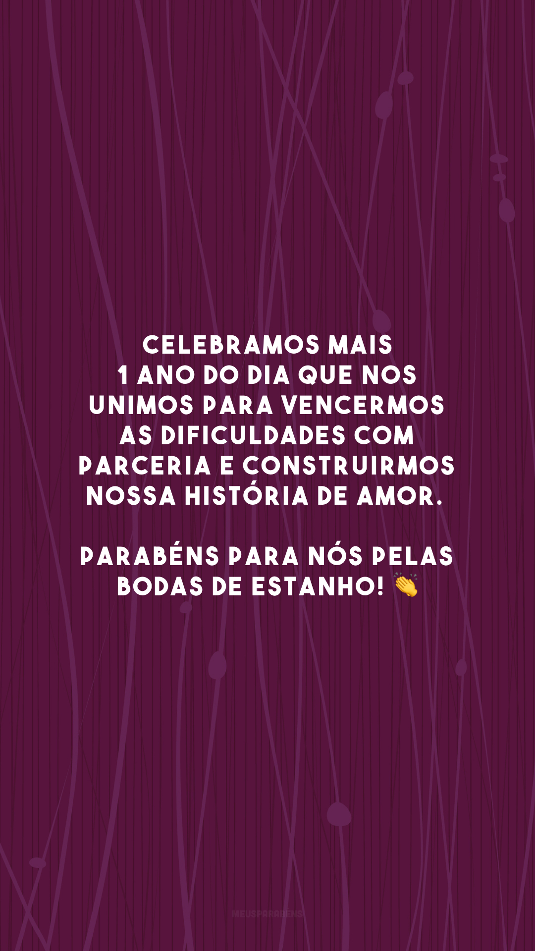 Celebramos mais 1 ano do dia que nos unimos para vencermos as dificuldades com parceria e construirmos nossa história de amor. Parabéns para nós pelas bodas de estanho! 👏