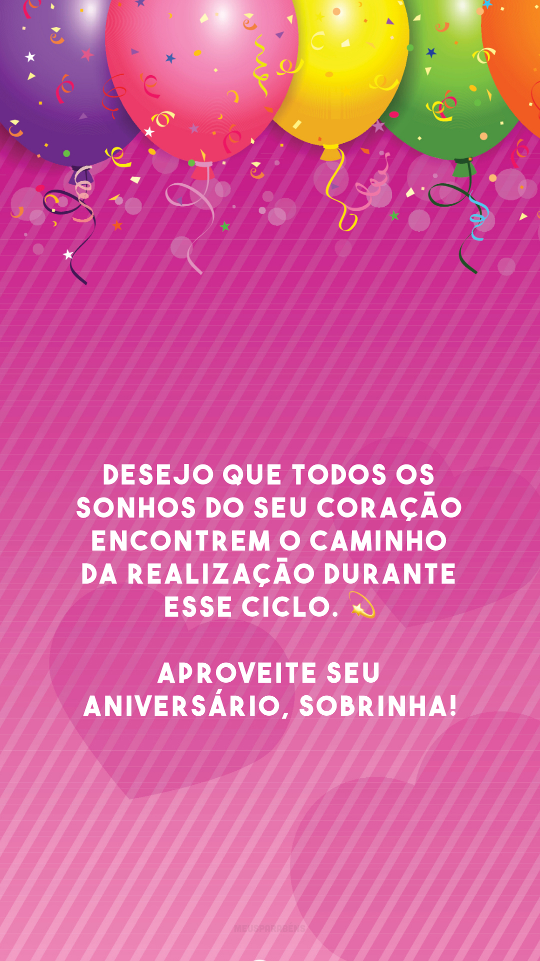 Desejo que todos os sonhos do seu coração encontrem o caminho da realização durante esse ciclo. 💫 Aproveite seu aniversário, sobrinha!