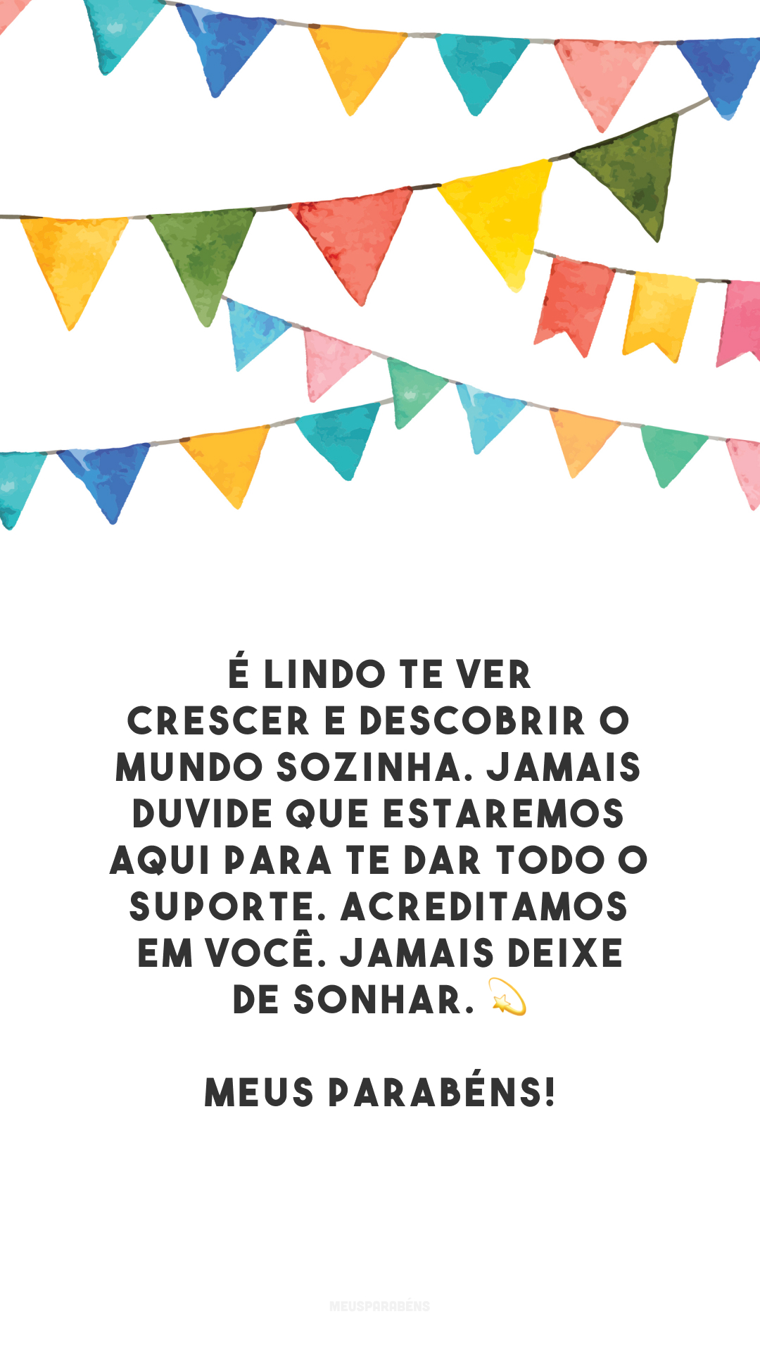 É lindo te ver crescer e descobrir o mundo sozinha. Jamais duvide que estaremos aqui para te dar todo o suporte. Acreditamos em você. Jamais deixe de sonhar. 💫 Meus parabéns!