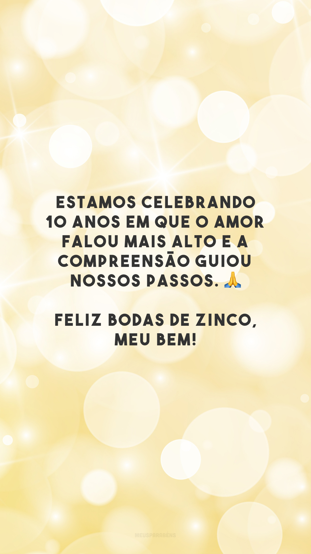 Estamos celebrando 10 anos em que o amor falou mais alto e a compreensão guiou nossos passos. 🙏 Feliz bodas de zinco, meu bem!