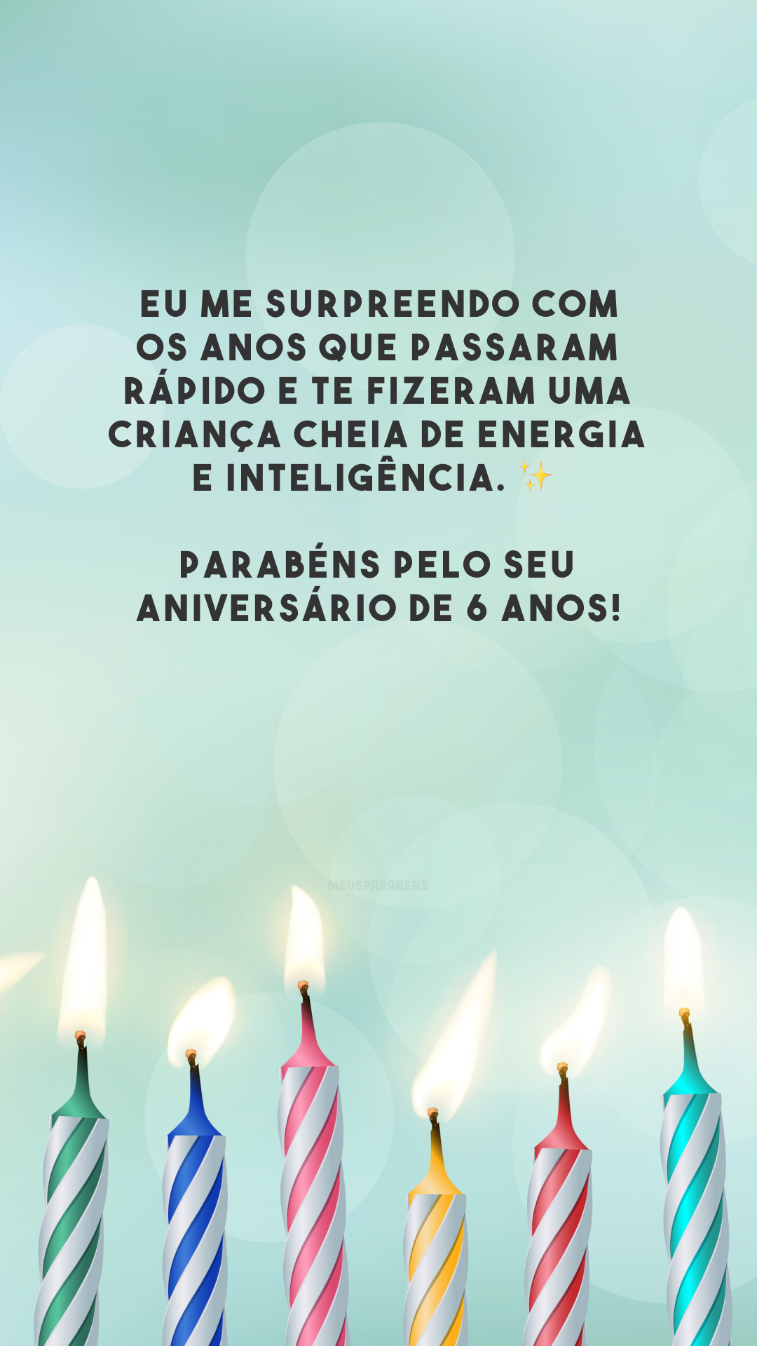 Eu me surpreendo com os anos que passaram rápido e te fizeram uma criança cheia de energia e inteligência. ✨ Parabéns pelo seu aniversário de 6 anos!