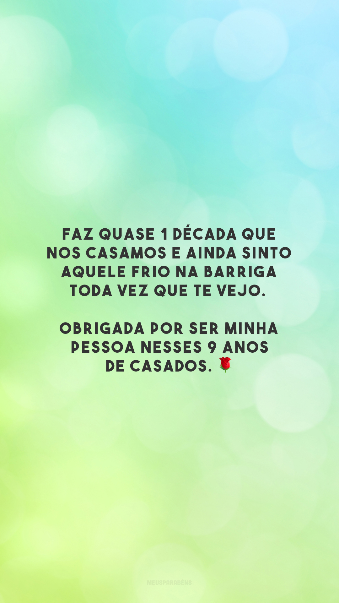 Faz quase 1 década que nos casamos e ainda sinto aquele frio na barriga toda vez que te vejo. Obrigada por ser minha pessoa nesses 9 anos de casados. 🌹