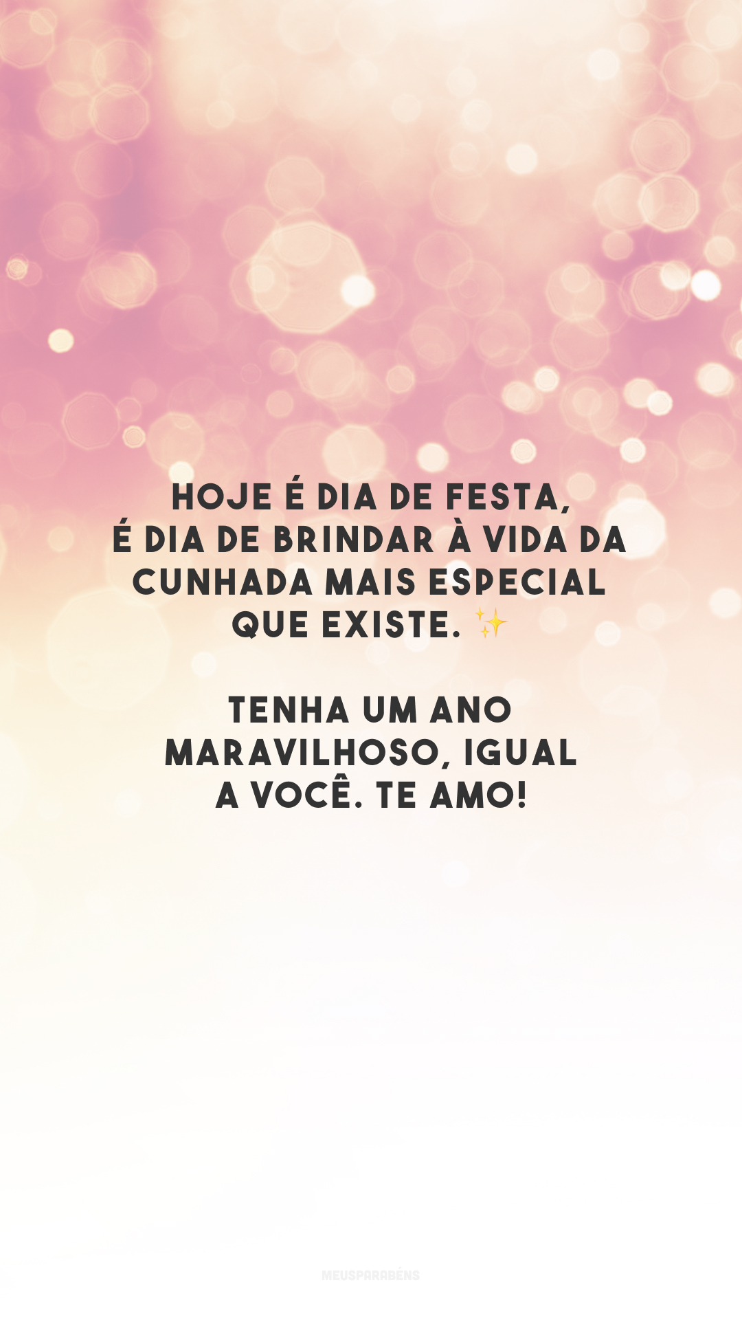 Hoje é dia de festa, é dia de brindar à vida da cunhada mais especial que existe. ✨ Tenha um ano maravilhoso, igual a você. Te amo!