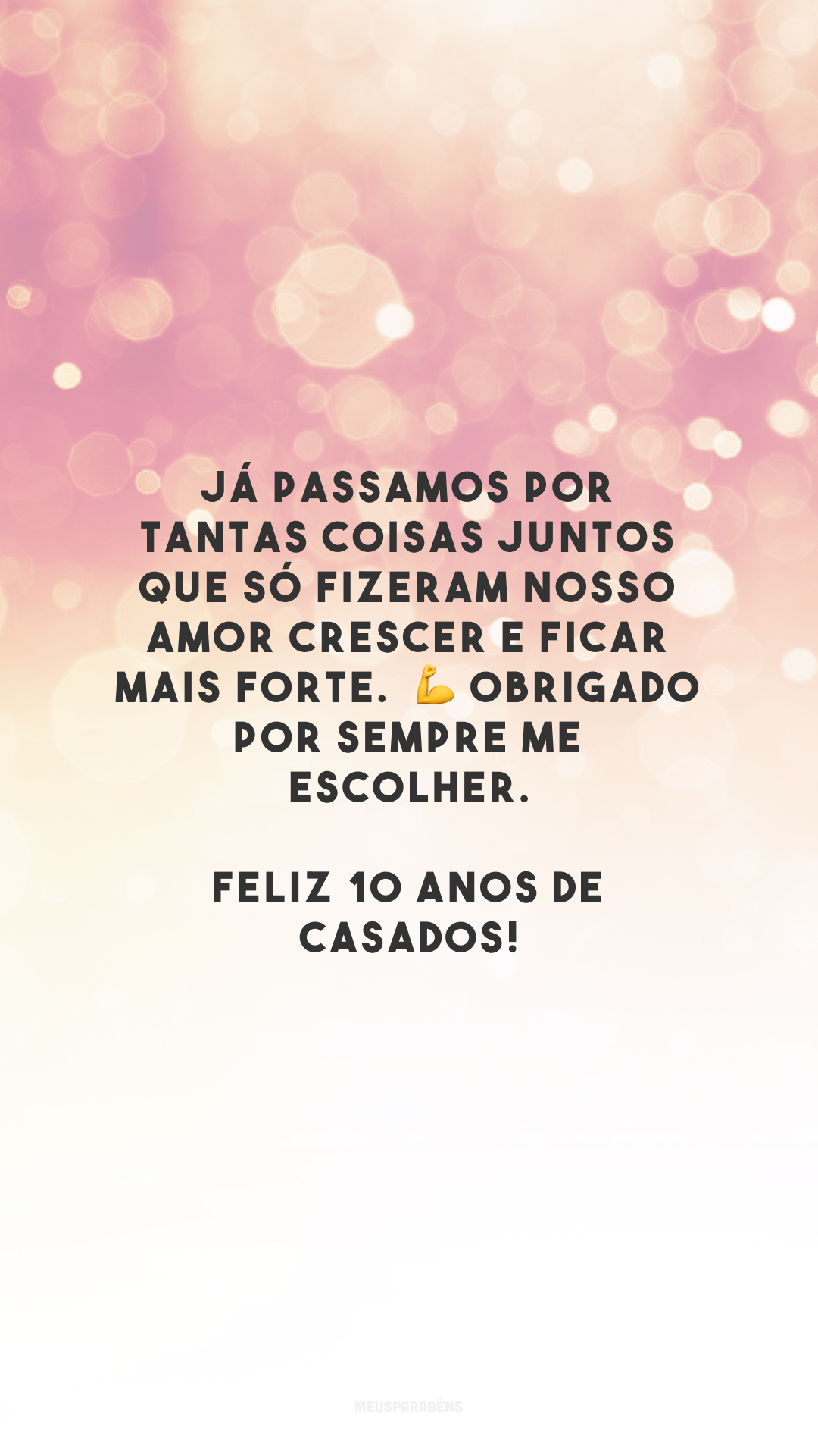 Já passamos por tantas coisas juntos que só fizeram nosso amor crescer e ficar mais forte.  💪 Obrigado por sempre me escolher. Feliz 10 anos de casados!