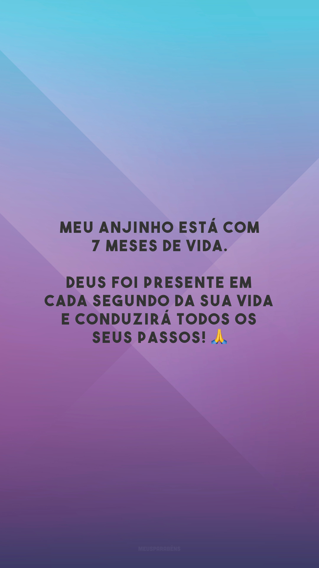 Meu anjinho está com 7 meses de vida. Deus foi presente em cada segundo da sua vida e conduzirá todos os seus passos! 🙏