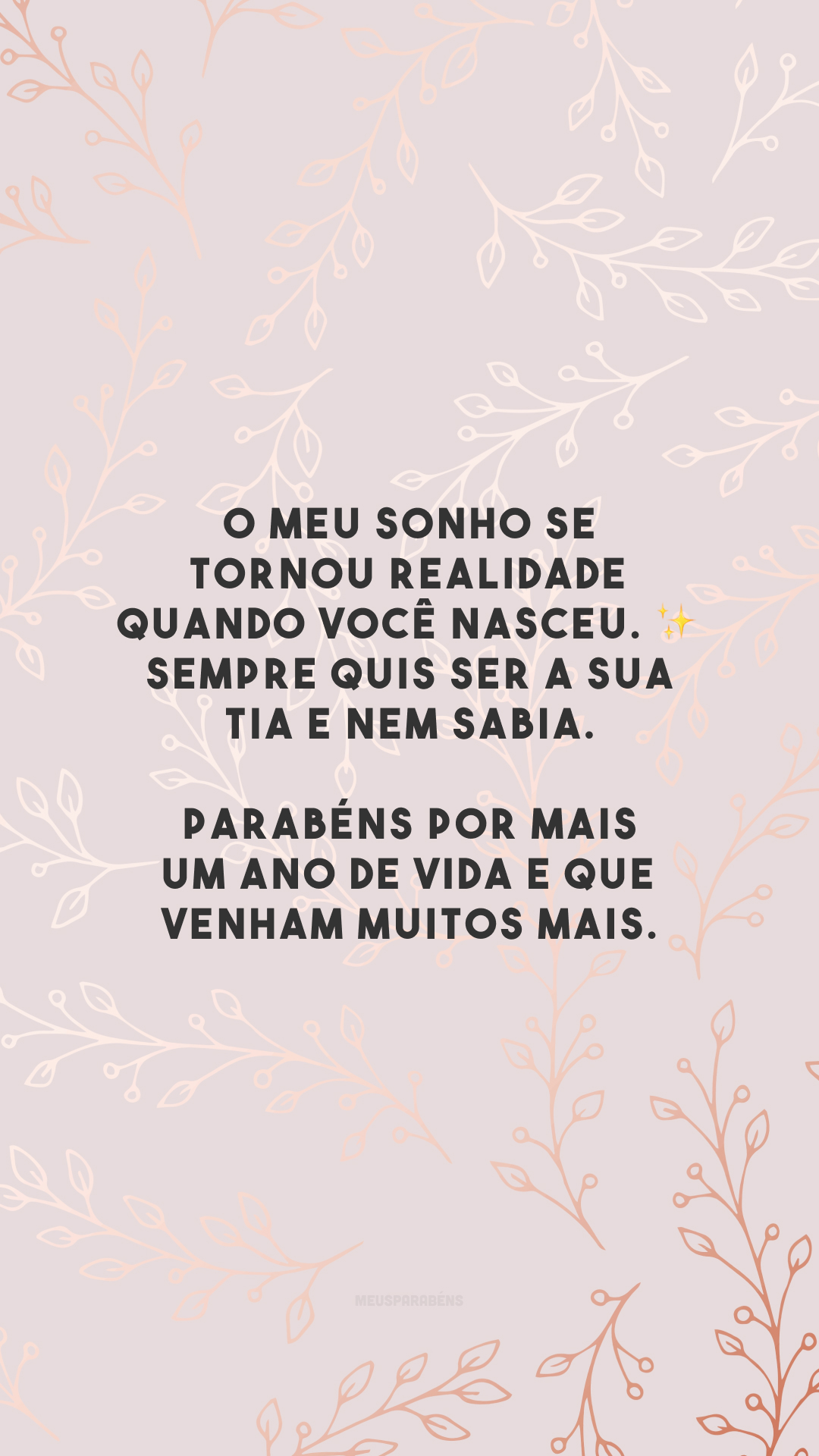 O meu sonho se tornou realidade quando você nasceu. ✨ Sempre quis ser a sua tia e nem sabia. Parabéns por mais um ano de vida e que venham muitos mais.