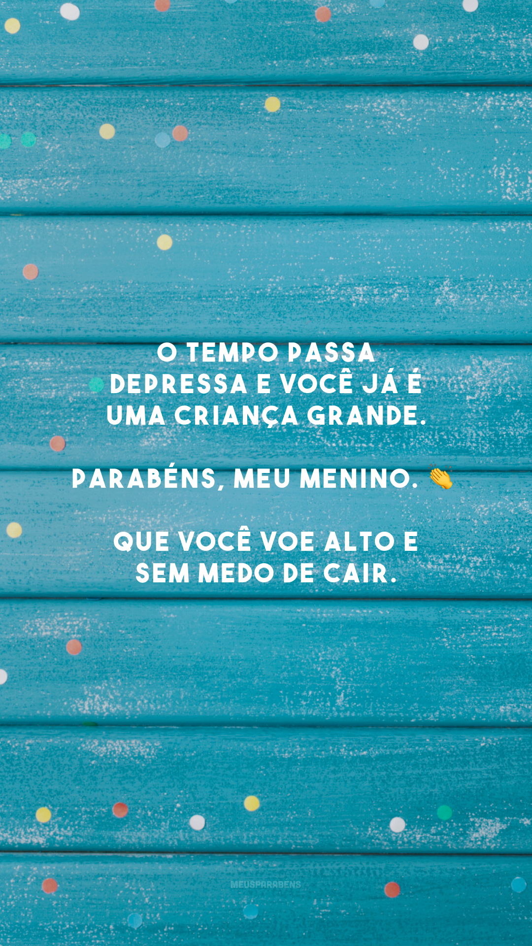 O tempo passa depressa e você já é uma criança grande. Parabéns, meu menino. 👏 Que você voe alto e sem medo de cair.