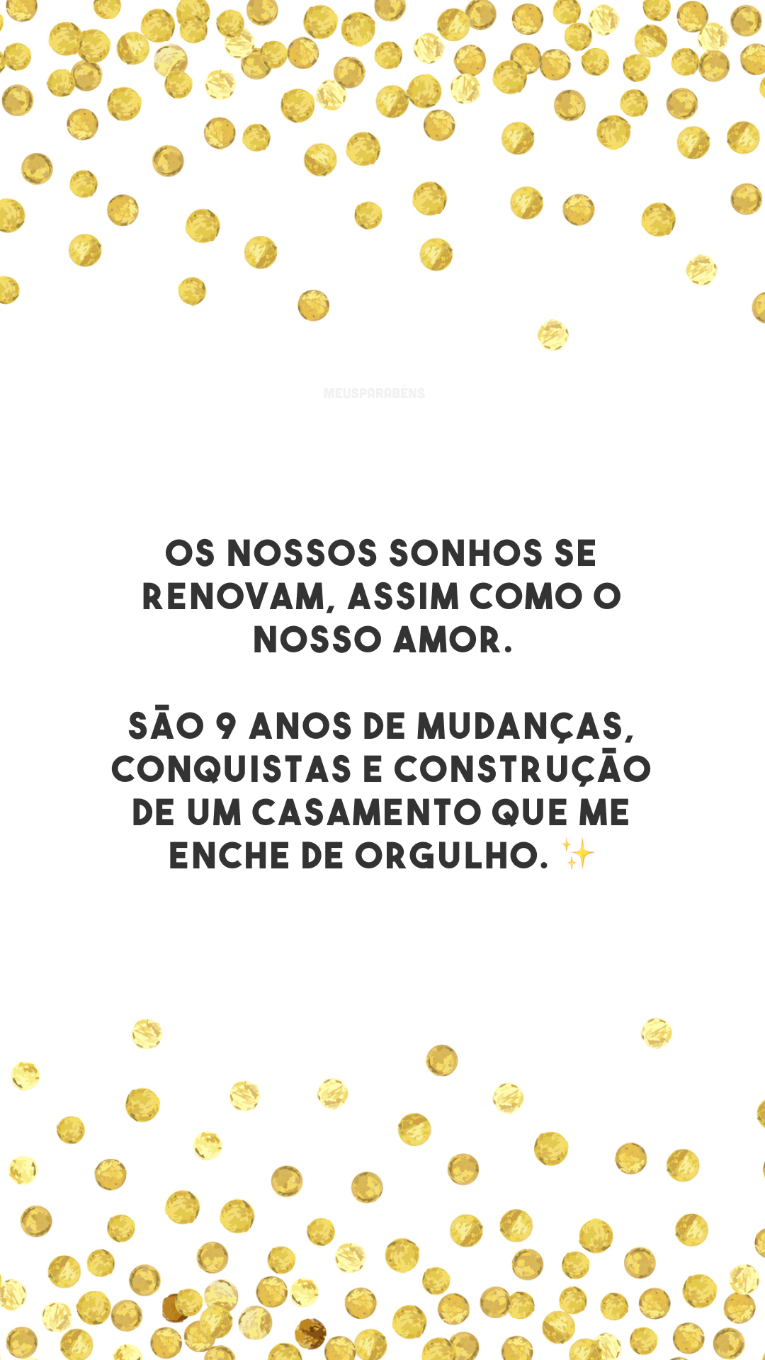 Os nossos sonhos se renovam, assim como o nosso amor. São 9 anos de mudanças, conquistas e construção de um casamento que me enche de orgulho. ✨