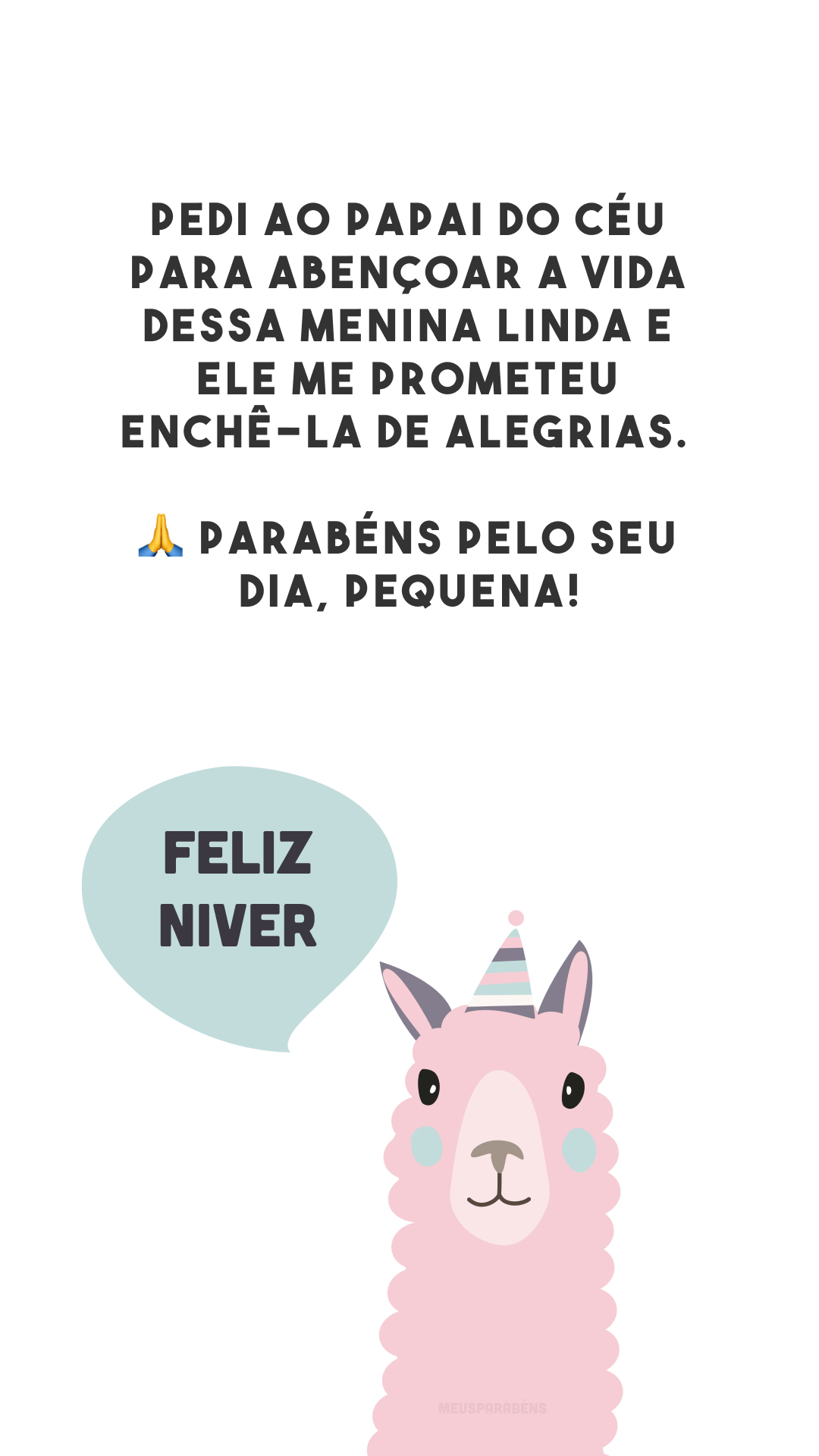 Pedi ao Papai do Céu para abençoar a vida dessa menina linda e Ele me prometeu enchê-la de alegrias. 🙏 Parabéns pelo seu dia, pequena!