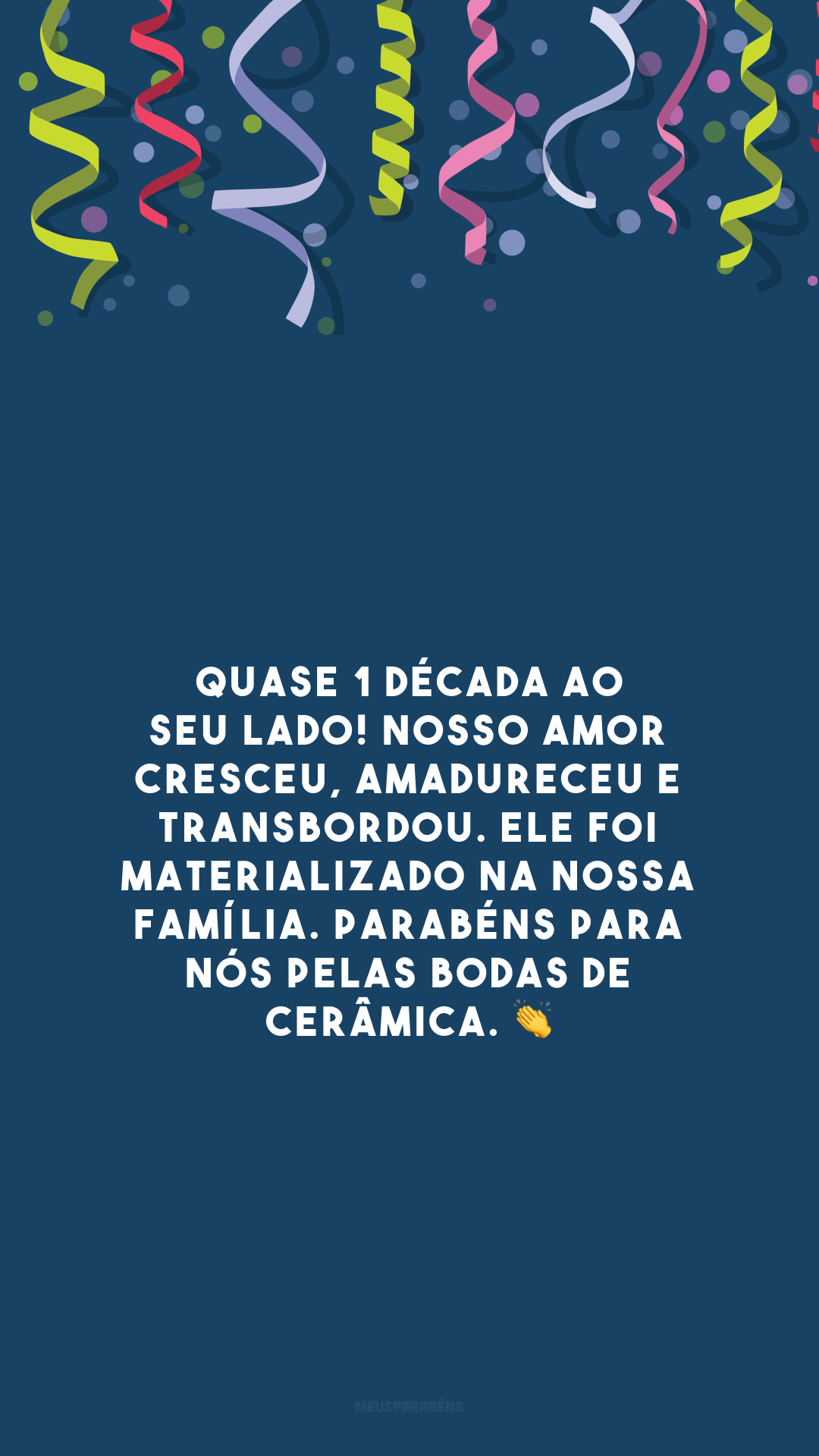 Quase 1 década ao seu lado! Nosso amor cresceu, amadureceu e transbordou. Ele foi materializado na nossa família. Parabéns para nós pelas bodas de cerâmica. 👏