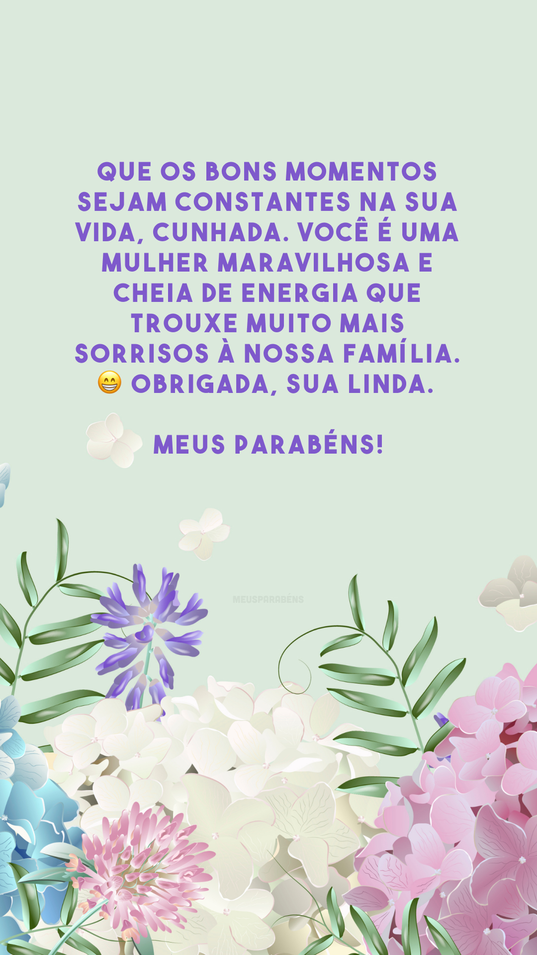 Que os bons momentos sejam constantes na sua vida, cunhada. Você é uma mulher maravilhosa e cheia de energia que trouxe muito mais sorrisos à nossa família. 😁 Obrigada, sua linda. Meus parabéns!